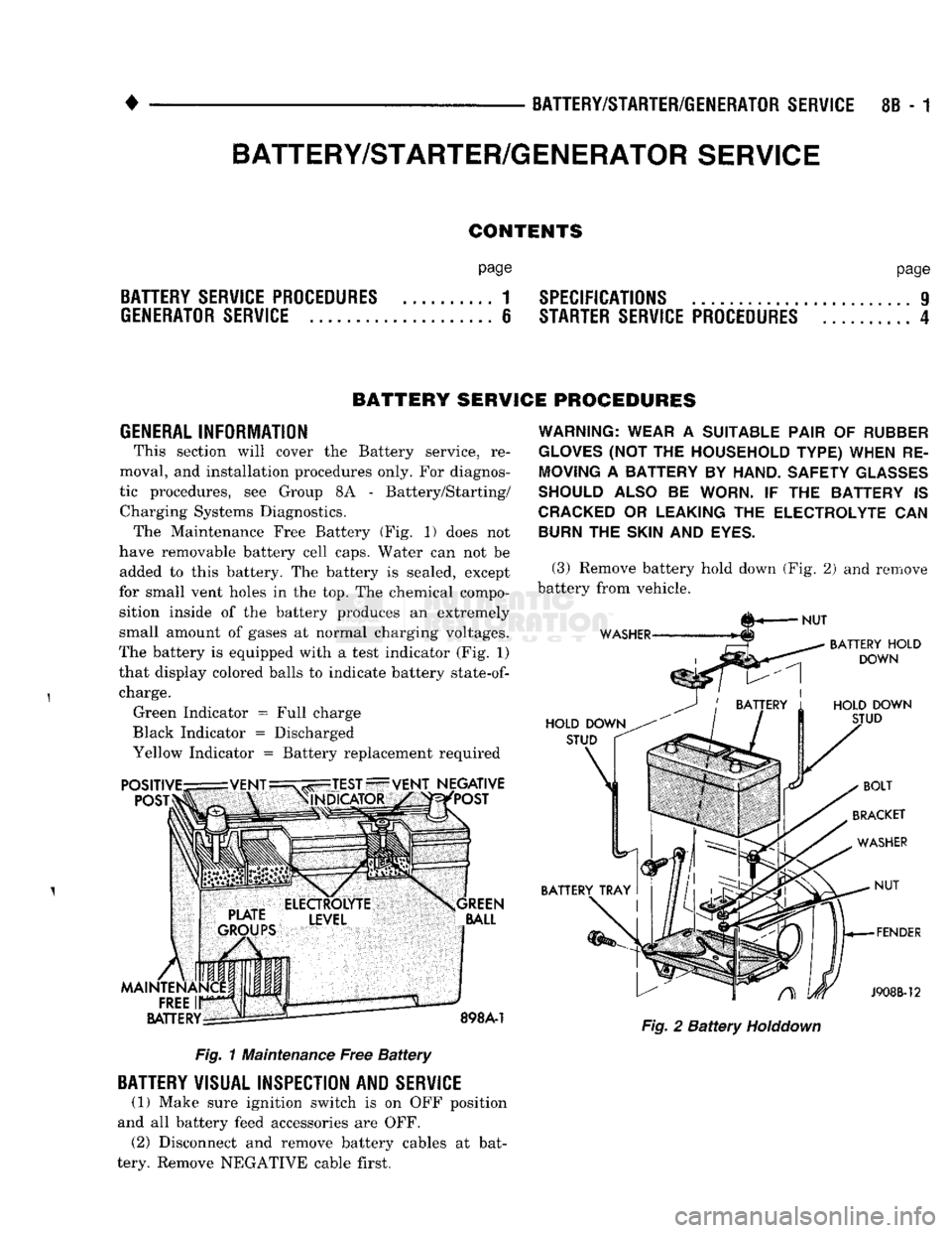 DODGE TRUCK 1993 Service Repair Manual
• BATTERY/STARTER/GENERATOR
SERVICE
8B - 1
CONTENTS
page page
BATTERY
SERVICE
PROCEDURES
1 SPECIFICATIONS 9
GENERATOR
SERVICE
6 STARTER
SERVICE
PROCEDURES
4
BATTERY SERVICE PROC DODGE TRUCK 1993 Service Repair Manual
• BATTERY/STARTER/GENERATOR
SERVICE
8B - 1
CONTENTS
page page
BATTERY
SERVICE
PROCEDURES
1 SPECIFICATIONS 9
GENERATOR
SERVICE
6 STARTER
SERVICE
PROCEDURES
4
BATTERY SERVICE PROC
