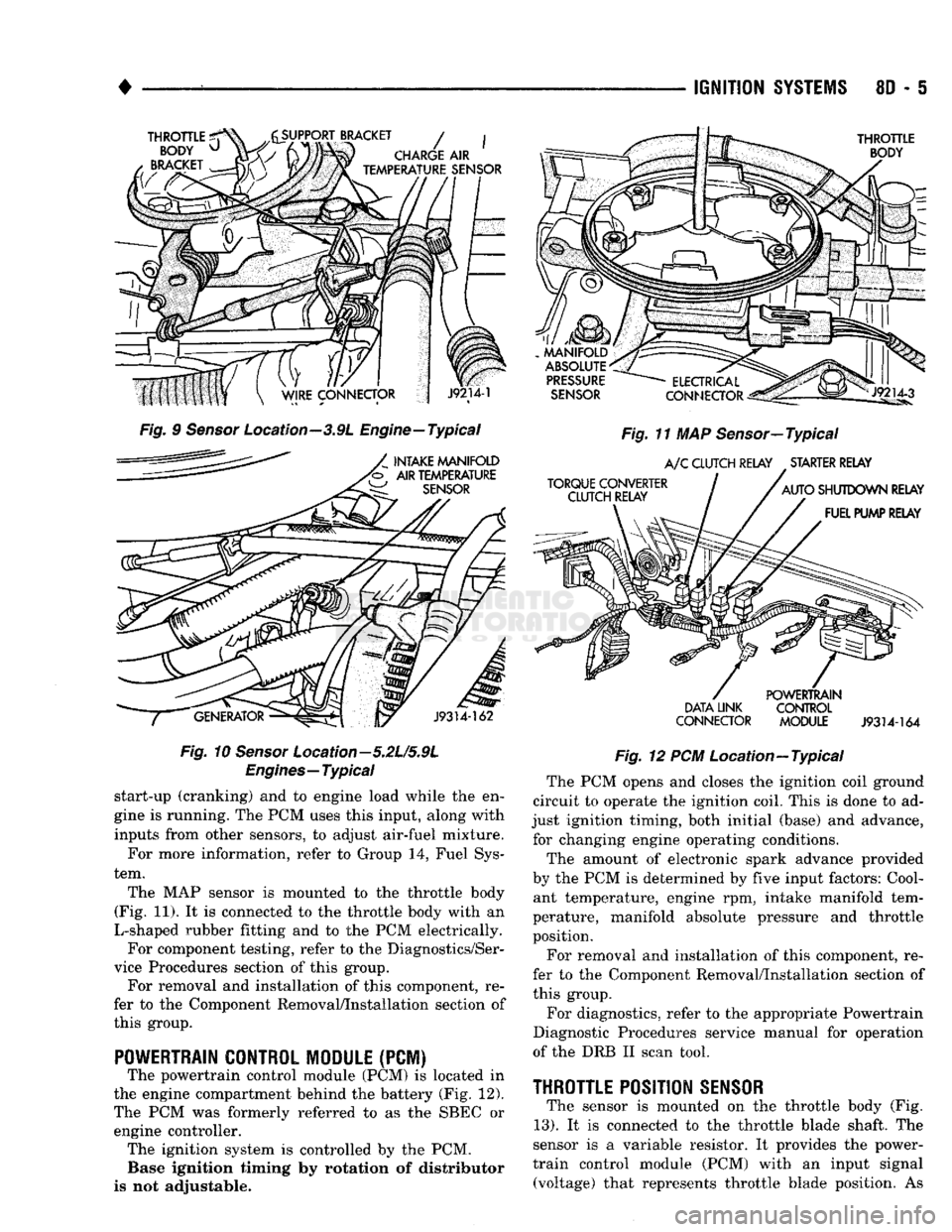 DODGE TRUCK 1993 Service Repair Manual
•
IGNITION
SYSTEMS
8D - 5
THROTTLE
^
BODY
u
BRACKET
y^SUPPORT
BRACKET
/ |
CHARGE
AIR
ijmmmmk
TEMPERATURE
SENSOR
THROTTLE
BODY
Fig.
9
Sensor
Location—3.9L Engine— DODGE TRUCK 1993 Service Repair Manual
•
IGNITION
SYSTEMS
8D - 5
THROTTLE
^
BODY
u
BRACKET
y^SUPPORT
BRACKET
/ |
CHARGE
AIR
ijmmmmk
TEMPERATURE
SENSOR
THROTTLE
BODY
Fig.
9
Sensor
Location—3.9L Engine—