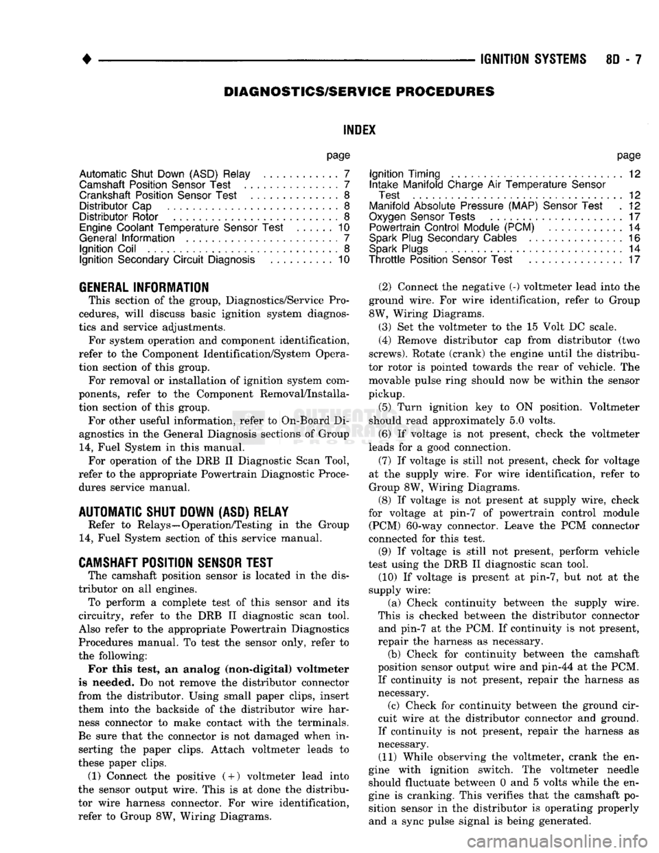 DODGE TRUCK 1993 Service Repair Manual
•
IGNITION
SYSTEMS
80 - 7
DIAGNOSTICS/SERW1CE
PROCEDURES
INDEX
page
Automatic Shut Down (ASD) Relay
7
Camshaft Position
Sensor
Test
...............
7
Crankshaft Position
Senso DODGE TRUCK 1993 Service Repair Manual
•
IGNITION
SYSTEMS
80 - 7
DIAGNOSTICS/SERW1CE
PROCEDURES
INDEX
page
Automatic Shut Down (ASD) Relay
7
Camshaft Position
Sensor
Test
...............
7
Crankshaft Position
Senso