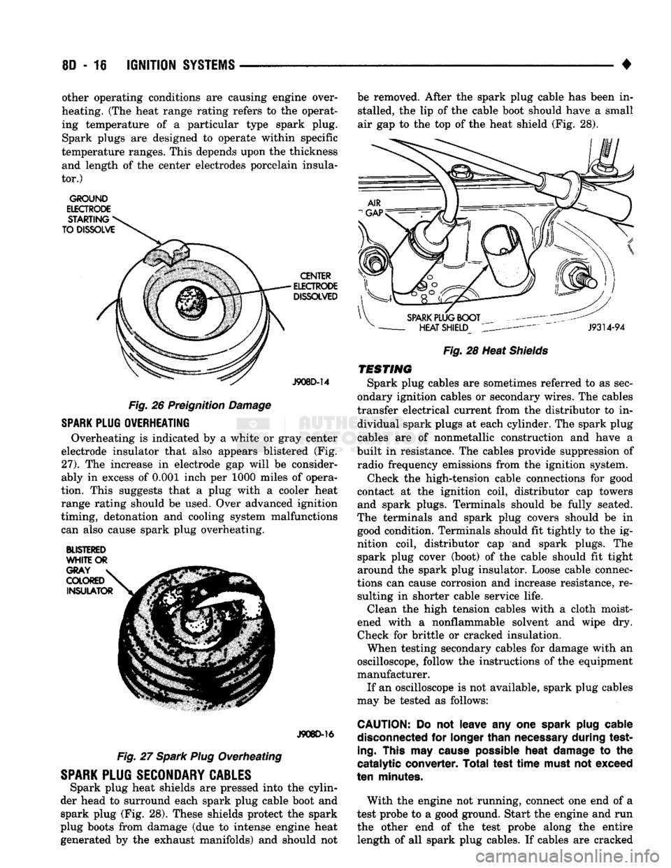 DODGE TRUCK 1993 Service Repair Manual
8D
- 16
IGNITION
SYSTEMS
• other operating conditions are causing engine over
heating. (The heat range rating refers to the operat
ing temperature of a particular type spark plug.
Spark p DODGE TRUCK 1993 Service Repair Manual
8D
- 16
IGNITION
SYSTEMS
• other operating conditions are causing engine over
heating. (The heat range rating refers to the operat
ing temperature of a particular type spark plug.
Spark p