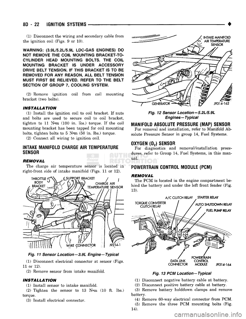DODGE TRUCK 1993 Service Repair Manual
8D
- 22
IGNITION
SYSTEMS
• (1) Disconnect the wiring and secondary cable from
the ignition coil (Figs. 9 or 10).
WARNING:
(3.9L/5.2L/5.9L
LDC-GAS ENGINES)
DO
NOT REMOVE
THE
COIL MOUN DODGE TRUCK 1993 Service Repair Manual
8D
- 22
IGNITION
SYSTEMS
• (1) Disconnect the wiring and secondary cable from
the ignition coil (Figs. 9 or 10).
WARNING:
(3.9L/5.2L/5.9L
LDC-GAS ENGINES)
DO
NOT REMOVE
THE
COIL MOUN