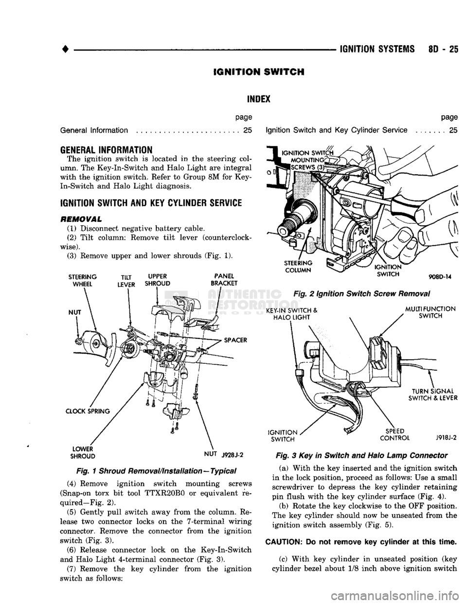 DODGE TRUCK 1993 Service Repair Manual
IGNITION
SYSTEMS
80 - 25
IGNITION
SWITCH
INDEX
General
Information
page
. . 25
GENERAL
INFORMATION
The ignition switch is located in the steering col
umn. The Key-In-Switch and Ha DODGE TRUCK 1993 Service Repair Manual
IGNITION
SYSTEMS
80 - 25
IGNITION
SWITCH
INDEX
General
Information
page
. . 25
GENERAL
INFORMATION
The ignition switch is located in the steering col
umn. The Key-In-Switch and Ha