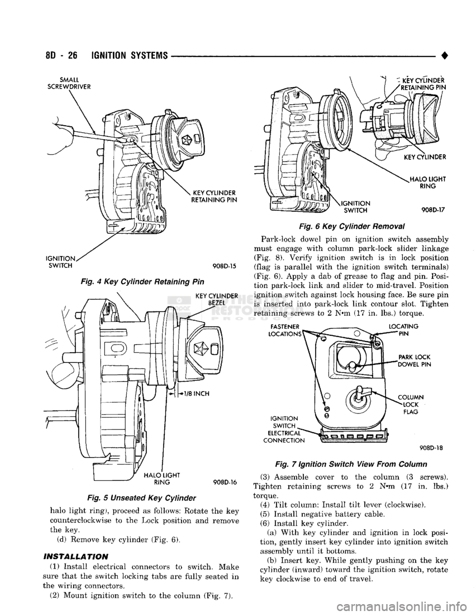 DODGE TRUCK 1993 Service Repair Manual
8D
- 28
IGNITION
SYSTEMS
SMALL
SCREWDRIVER
KEY
CYLINDER
RETAINING
PIN
KEY
CYLINDER
RETAINING
PIN
IGNITION SWITCH
908D-15
Fig.
4 Key Cylinder Retaining Pin
KEY
CYLINDER
BE DODGE TRUCK 1993 Service Repair Manual
8D
- 28
IGNITION
SYSTEMS
SMALL
SCREWDRIVER
KEY
CYLINDER
RETAINING
PIN
KEY
CYLINDER
RETAINING
PIN
IGNITION SWITCH
908D-15
Fig.
4 Key Cylinder Retaining Pin
KEY
CYLINDER
BE