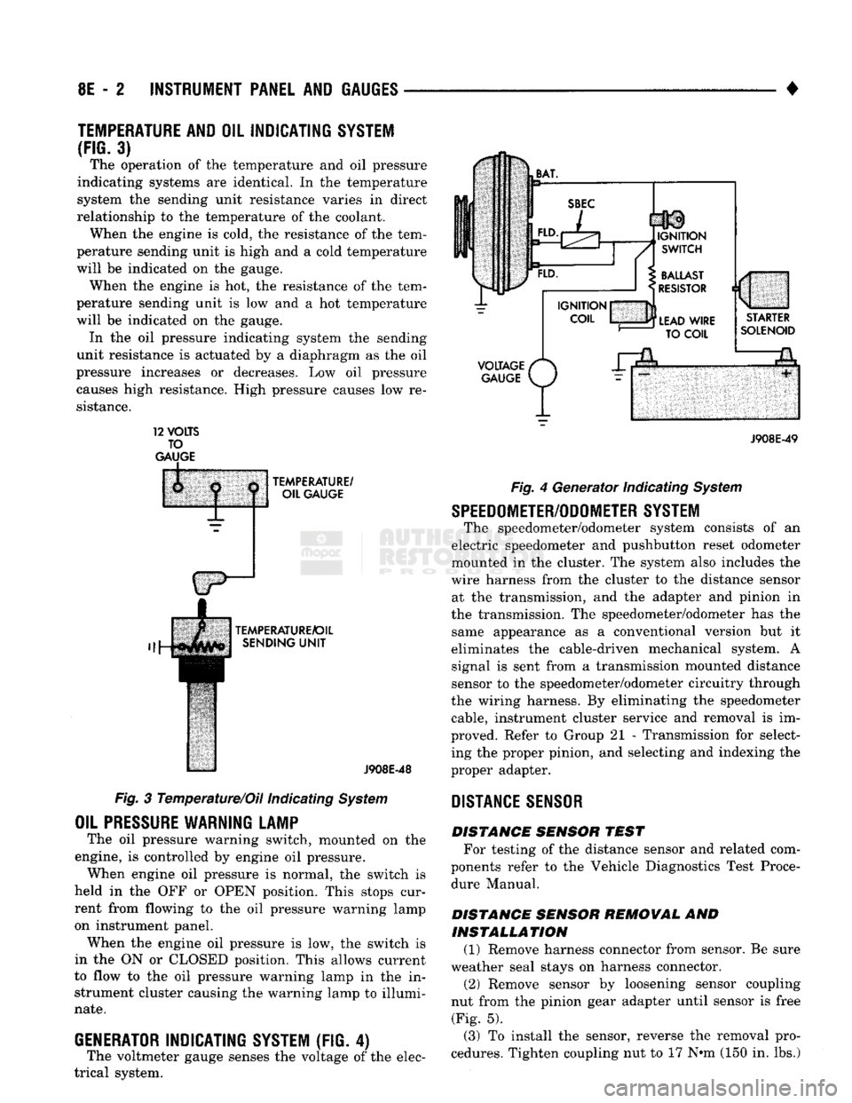 DODGE TRUCK 1993 Service Repair Manual
8E
- 2
INSTRUMENT PANEL
AND
GAUGES
•
TEMPERATURE AND
OIL
INDICATING SYSTEM
(FIG.
3) The operation of the temperature and oil pressure
indicating systems are identical. In the temperatu DODGE TRUCK 1993 Service Repair Manual
8E
- 2
INSTRUMENT PANEL
AND
GAUGES
•
TEMPERATURE AND
OIL
INDICATING SYSTEM
(FIG.
3) The operation of the temperature and oil pressure
indicating systems are identical. In the temperatu