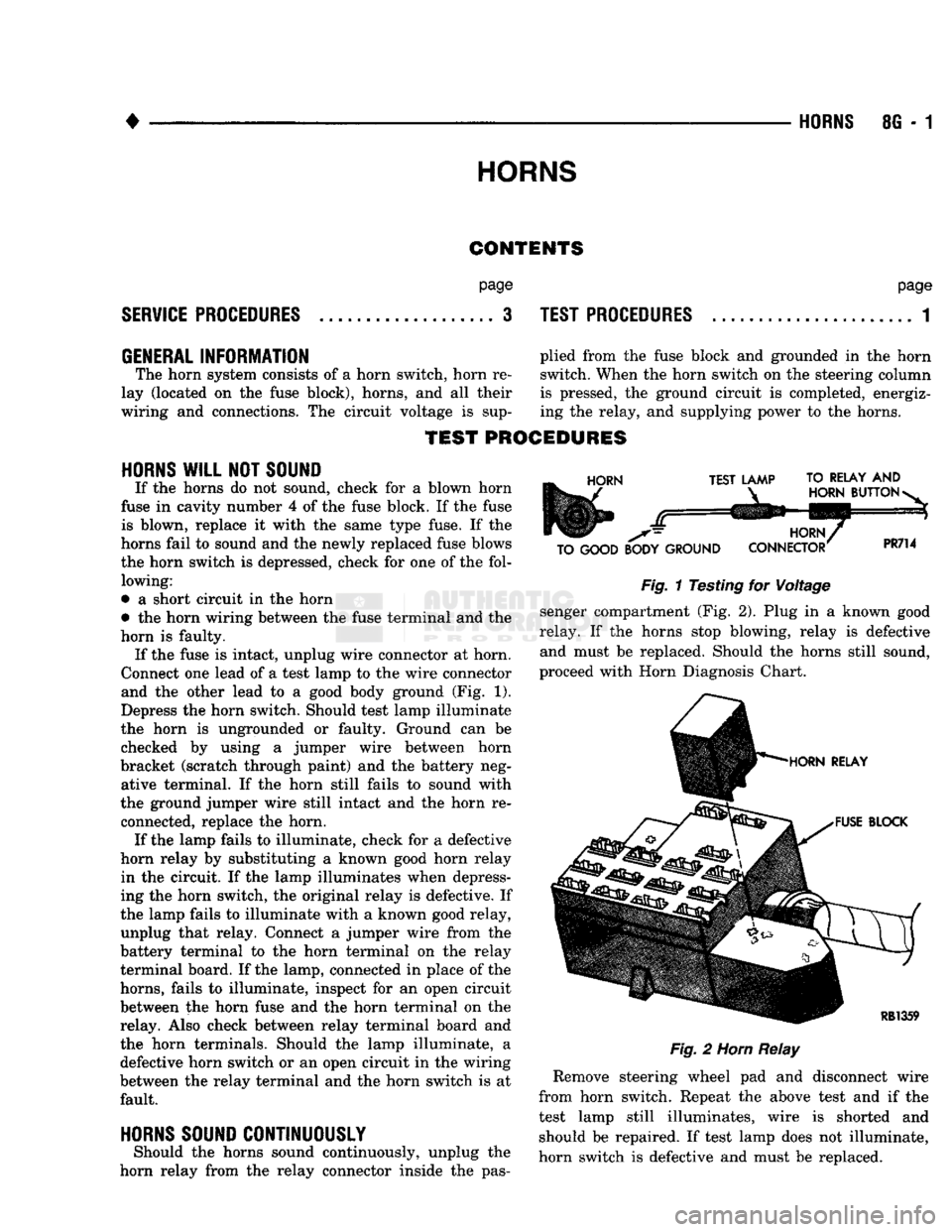 DODGE TRUCK 1993 Service Repair Manual
•
HORNS
8G - 1
HORNS
CONTENTS
SERVICE
PROCEDURES
page
.. 3
TEST PROCEDURES
page
.. 1
GENERAL
INFORMATION plied from the fuse block and grounded in the horn The horn system con DODGE TRUCK 1993 Service Repair Manual
•
HORNS
8G - 1
HORNS
CONTENTS
SERVICE
PROCEDURES
page
.. 3
TEST PROCEDURES
page
.. 1
GENERAL
INFORMATION plied from the fuse block and grounded in the horn The horn system con