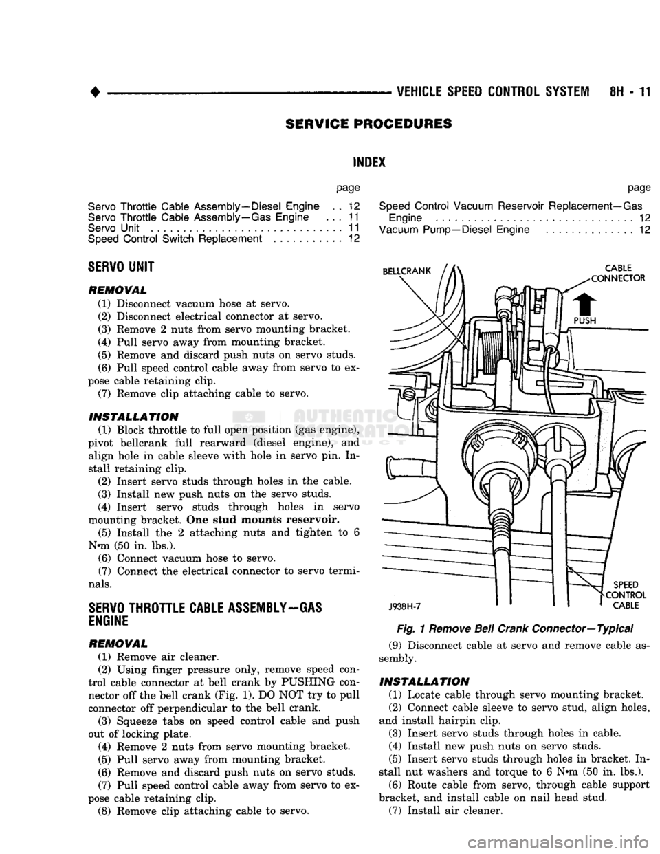DODGE TRUCK 1993  Service Repair Manual 
• 

VEHICLE
 SPEED
 CONTROL SYSTEM
 8H - 11 
SERVICE
 PROCEDURES 

INDEX 

page 

Servo
 Throttle
 Cable Assembly—Diesel Engine
 . . 12 

Servo
 Throttle
 Cable Assembly—Gas Engine
 ... 11 

Se