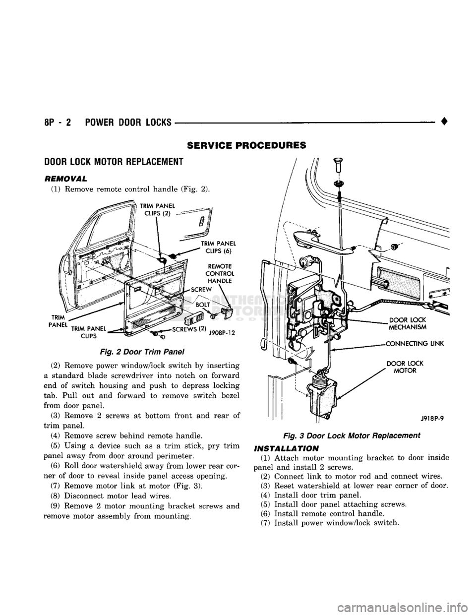 DODGE TRUCK 1993  Service Repair Manual 
8P
 - 2 POWER DOOR LOCKS 
• SERVICE PROCEDURES 
DOOR LOCK MOTOR REPLACEMENT 

REMOVAL 
 (1) Remove remote control handle (Fig. 2). 
 TRIM 

PANEL 
 TRIM
 PANEL 

CLIPS
 (6) 

REMOTE 

CONTROL 
 HAN