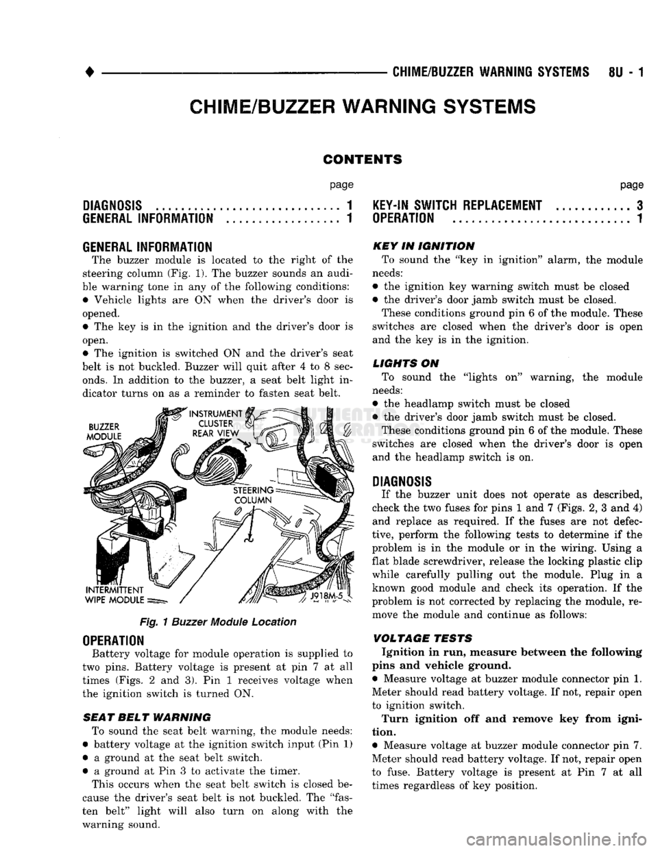 DODGE TRUCK 1993  Service Repair Manual 
-
 CHIME/BUZZER WARNING SYSTEMS
 8U - 1 

CHIME/BUZZER
 WARNING SYSTEMS 

CONTENTS 
page 

DIAGNOSIS 

GENERAL
 INFORMATION 
 page 

1
 KEY-IN SWITCH REPLACEMENT
 3 

1
 OPERATION
 1 

GENERAL
 INFOR