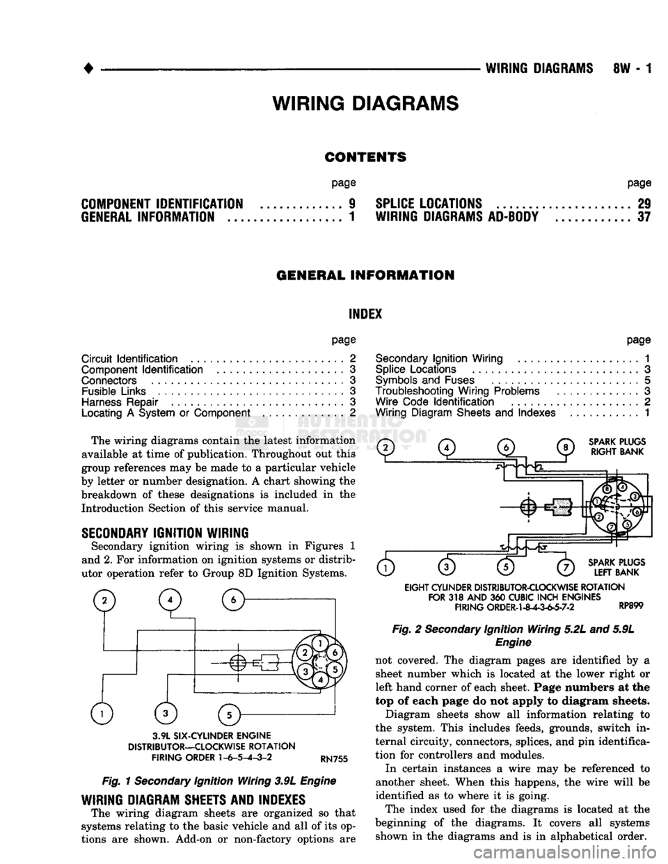 DODGE TRUCK 1993  Service Repair Manual 
• 

WIRING DIAGRAMS
 8W
 - 1 
CONTENTS 

page page 
COMPONENT IDENTIFICATION
 .............
 9
 SPLICE LOCATIONS
 29 

GENERAL
 INFORMATION
 1
 WIRING DIAGRAMS AD-BODY
 37 

GENERAL
 INFORMATION 
I