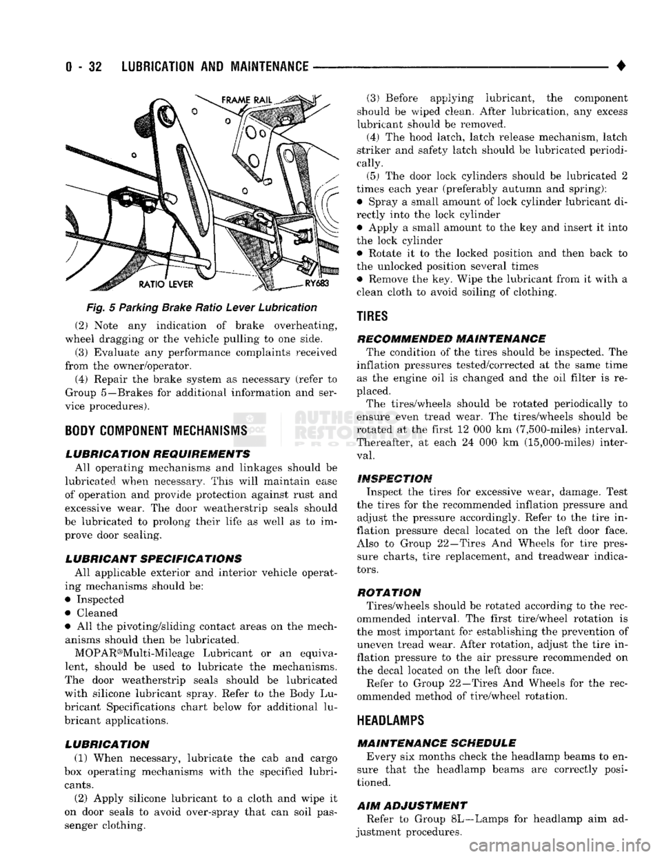 DODGE TRUCK 1993 Service Workshop Manual
0
- 32
LUBRICATION
AND
MAINTENANCE
•
Fig.
5 Parking Brake Ratio Lever Lubrication (2) Note any indication of brake overheating,
wheel dragging or the vehicle pulling to one side.
(3) Ev DODGE TRUCK 1993 Service Workshop Manual
0
- 32
LUBRICATION
AND
MAINTENANCE
•
Fig.
5 Parking Brake Ratio Lever Lubrication (2) Note any indication of brake overheating,
wheel dragging or the vehicle pulling to one side.
(3) Ev