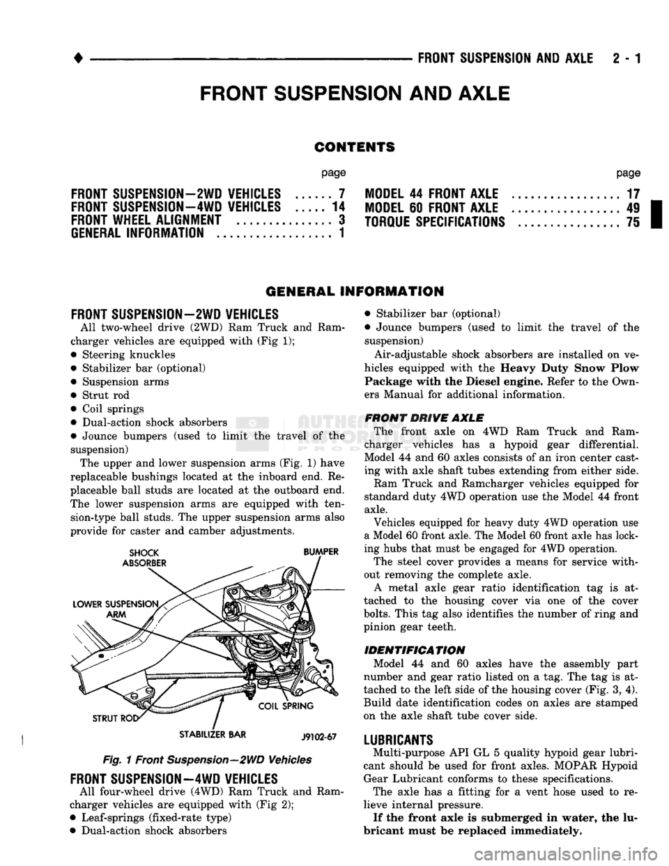 DODGE TRUCK 1993 Service Workshop Manual
•
FRONT SUSPENSION
AND
AXLE
2 - 1
CONTENTS
page
FRONT SUSPENSION—2WD VEHICLES
......
7
FRONT SUSPENSION—4WD VEHICLES
14
FRONT WHEEL
ALIGNMENT
...............
3
GENERAL INF DODGE TRUCK 1993 Service Workshop Manual
•
FRONT SUSPENSION
AND
AXLE
2 - 1
CONTENTS
page
FRONT SUSPENSION—2WD VEHICLES
......
7
FRONT SUSPENSION—4WD VEHICLES
14
FRONT WHEEL
ALIGNMENT
...............
3
GENERAL INF