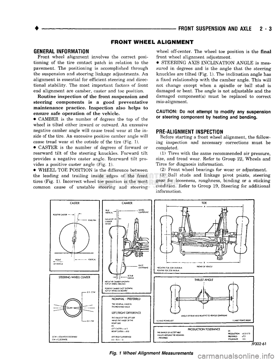 DODGE TRUCK 1993  Service Repair Manual 
FRONT SUSPENSION
 AND
 AXLE
 2 - 3 

FRONT
 WHEEL
 ALIGNMENT 

GENERAL
 INFORMATION 
 Front wheel alignment involves
 the
 correct posi­
tioning
 of the
 tire contact patch
 in
 relation
 to the 

p