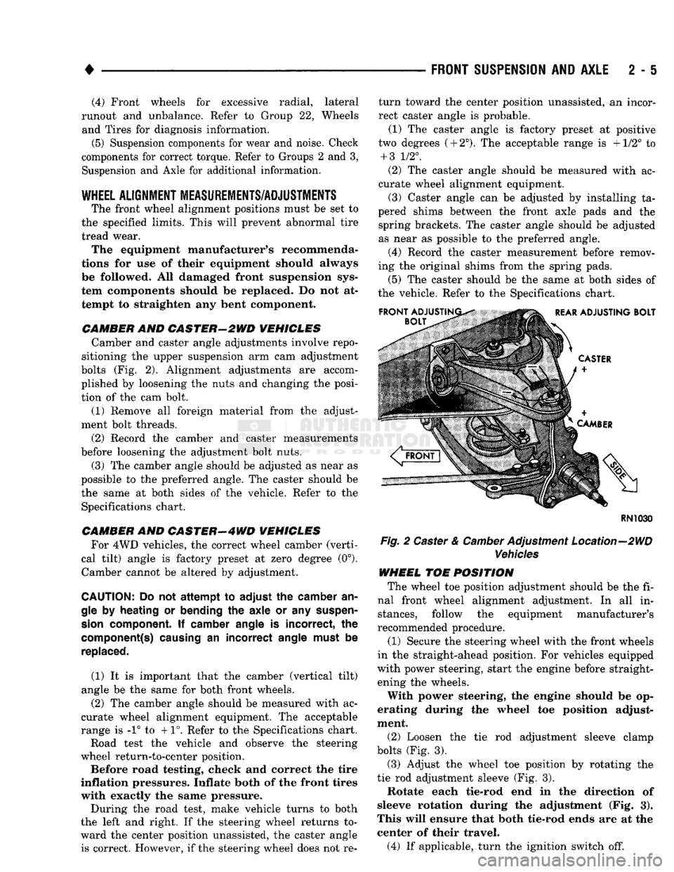 DODGE TRUCK 1993  Service Repair Manual 
• 

FRONT
 SUSPENSION
 AND
 AXLE
 2 - 5 (4) Front wheels for excessive radial, lateral 
runout and unbalance. Refer to Group 22, Wheels  and Tires for diagnosis information. 
(5) Suspension compone
