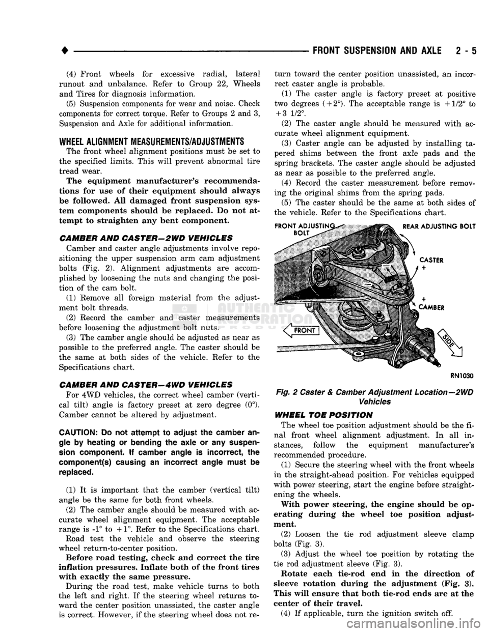 DODGE TRUCK 1993 Service Workshop Manual
•
FRONT
SUSPENSION
AND
AXLE
2 - 5 (4) Front wheels for excessive radial, lateral
runout and unbalance. Refer to Group 22, Wheels and Tires for diagnosis information.
(5) Suspension compone DODGE TRUCK 1993 Service Workshop Manual
•
FRONT
SUSPENSION
AND
AXLE
2 - 5 (4) Front wheels for excessive radial, lateral
runout and unbalance. Refer to Group 22, Wheels and Tires for diagnosis information.
(5) Suspension compone