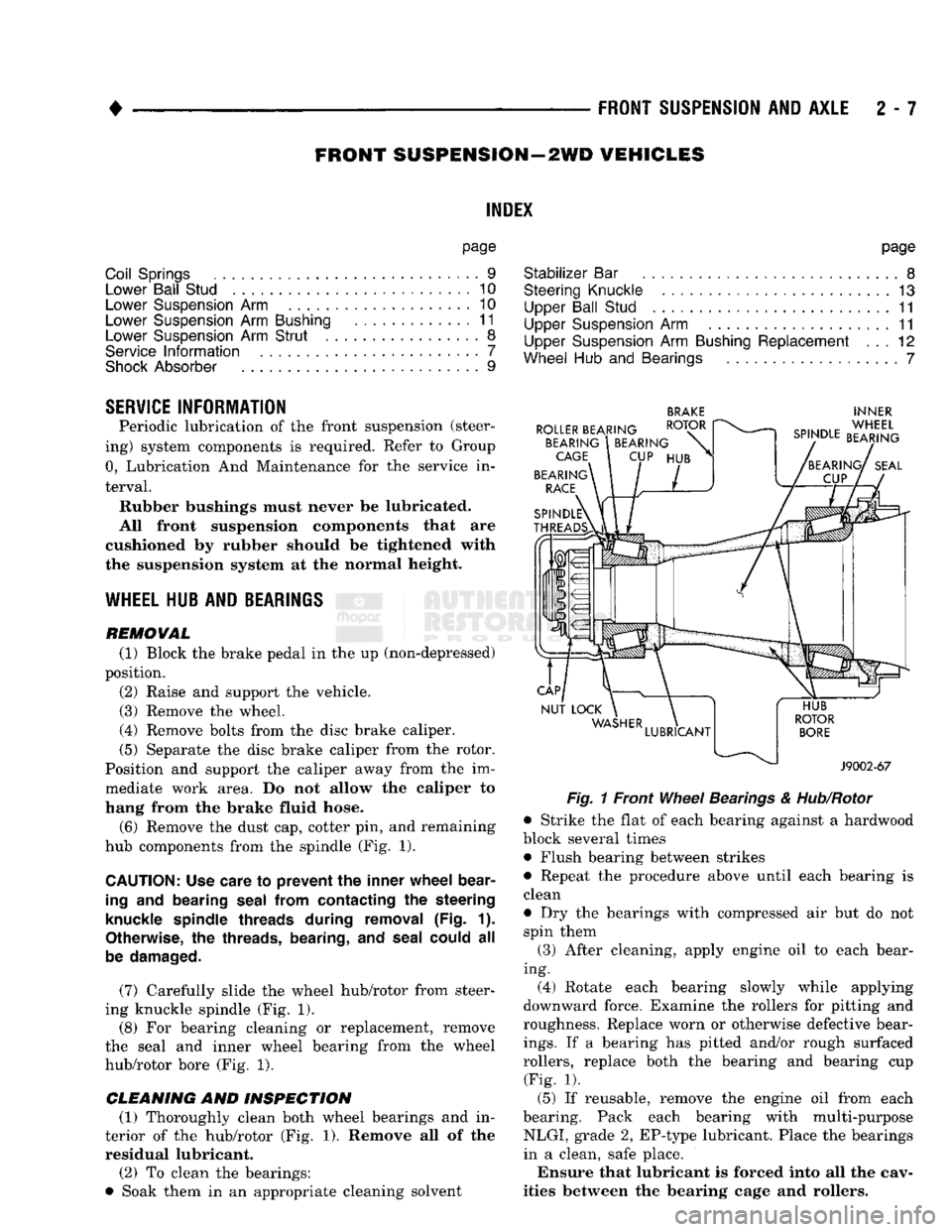 DODGE TRUCK 1993 Service Workshop Manual
•
FRONT
SUSPENSION
AND
AXLE
2 • 7
FRONT SUSPENSION
—2WD
VEHICLES
INDEX
page
Coil Springs
9
Lower Ball Stud
. 10
Lower Suspension
Arm 10
Lower Suspension
Arm
Bushing
1 DODGE TRUCK 1993 Service Workshop Manual
•
FRONT
SUSPENSION
AND
AXLE
2 • 7
FRONT SUSPENSION
—2WD
VEHICLES
INDEX
page
Coil Springs
9
Lower Ball Stud
. 10
Lower Suspension
Arm 10
Lower Suspension
Arm
Bushing
1
