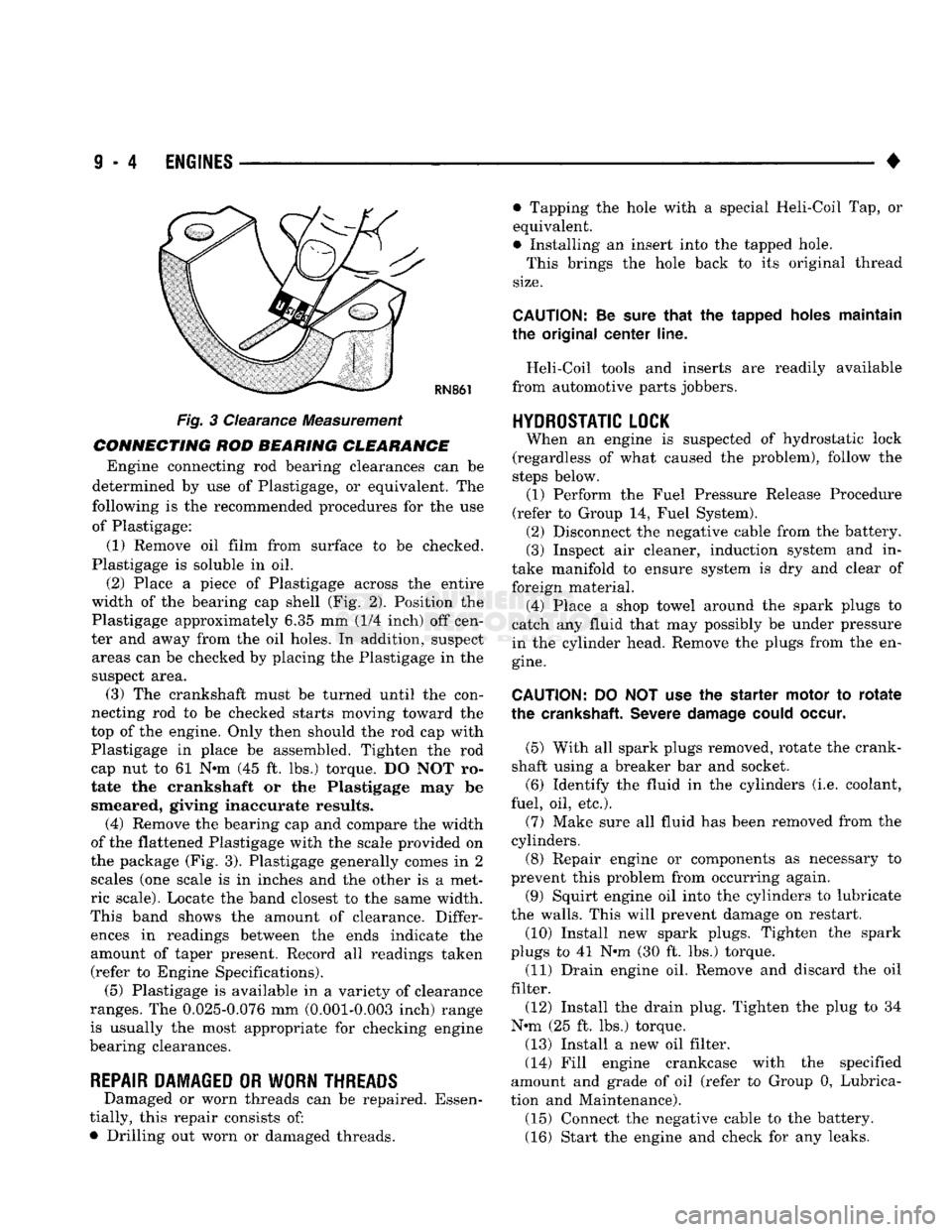 DODGE TRUCK 1993  Service Repair Manual 
9
 - 4 ENGINES 
• 

RN861 
 Fig. 3 Clearance Measurement 
CONNECTING ROD BEARING CLEARANCE  Engine connecting rod bearing clearances can be 
determined by use of Plastigage, or equivalent. The 
fol