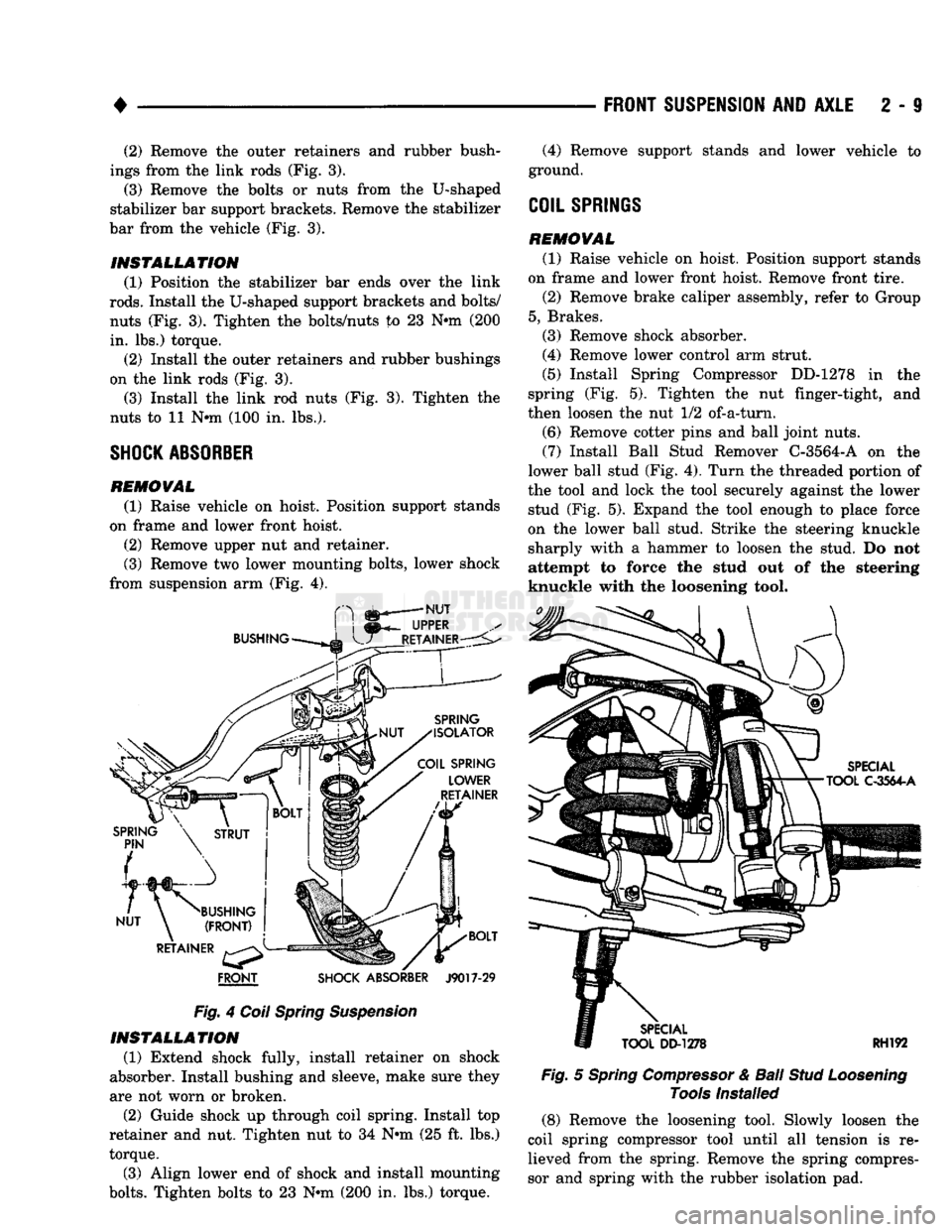 DODGE TRUCK 1993  Service Repair Manual 
4 

FRONT
 SHOCK ABSORBER
 J9017-29 

Fig.
 4
 Coil Spring Suspension  INSTALLATION 

(1) Extend shock fully, install retainer on shock 
absorber. Install bushing and sleeve, make sure they 
are not 