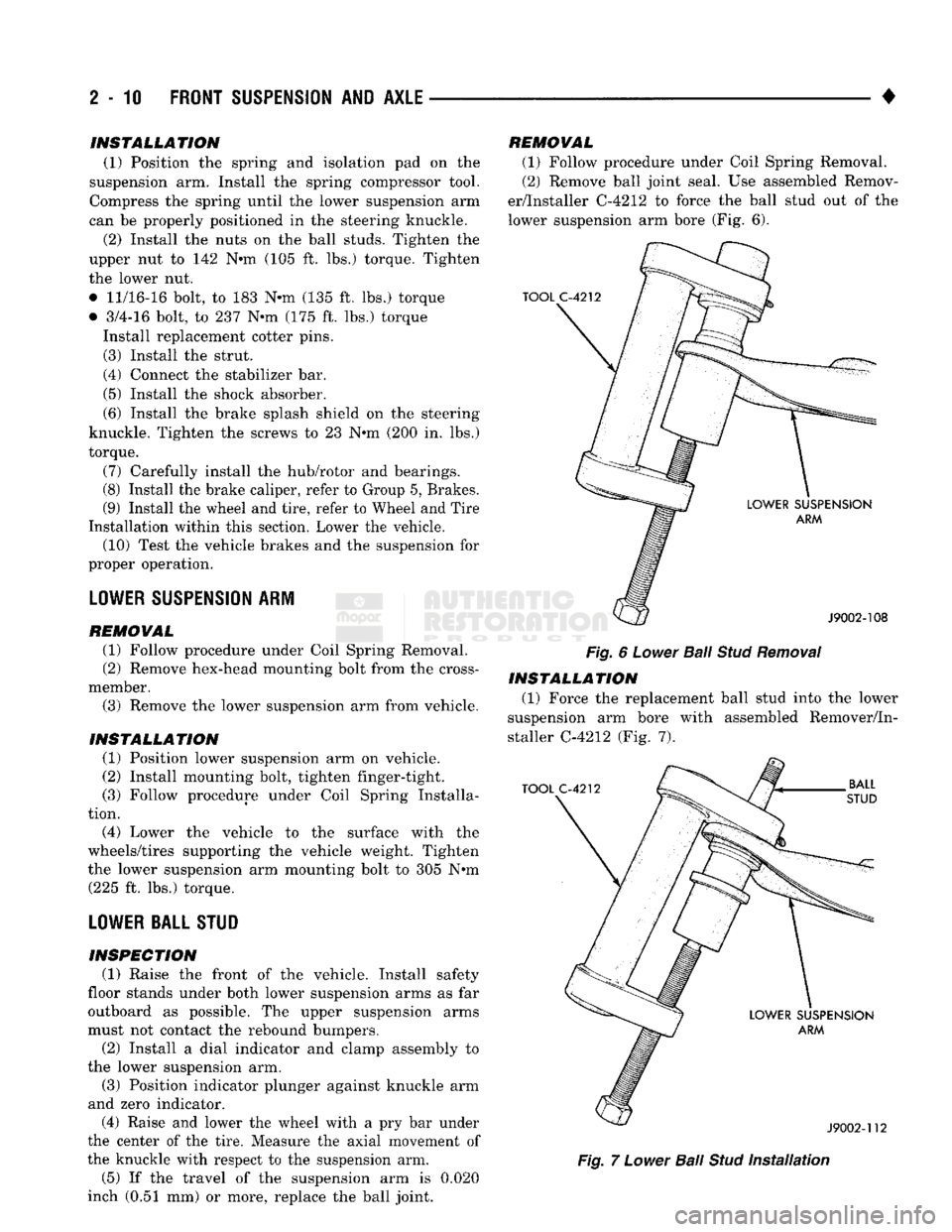 DODGE TRUCK 1993  Service Repair Manual 
2
 - 10
 FRONT SUSPENSION
 AND
 AXLE 

• INSTALLATION 
(1) Position the spring and isolation pad on the 
suspension arm. Install the spring compressor tool. 
Compress the spring until the lower sus