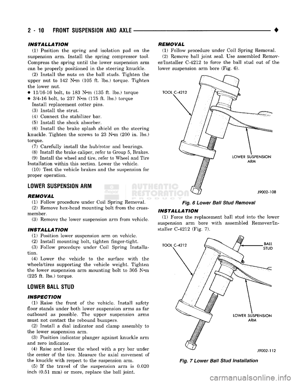 DODGE TRUCK 1993  Service Manual PDF 
2
 - 10
 FRONT SUSPENSION
 AND
 AXLE 

• INSTALLATION 
(1) Position the spring and isolation pad on the 
suspension arm. Install the spring compressor tool. 
Compress the spring until the lower sus