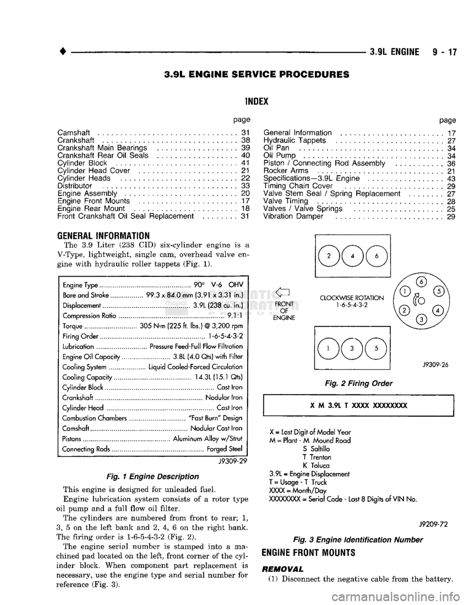 DODGE TRUCK 1993  Service Repair Manual 
• 

3.9L ENGINE
 9 - 17 
3.9L
 ENGINE SERVICE PROCEDURES 
INDEX 

page 

Camshaft
 31 

Crankshaft
 38 

Crankshaft Main Bearings
 39 

Crankshaft Rear
 Oil
 Seals
 . 40 

Cylinder Block
 41 
 Cyli