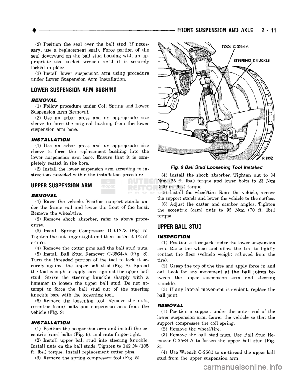 DODGE TRUCK 1993  Service Manual PDF 
• 

FRONT
 SUSPENSION
 AND
 AXLE
 2 - 11 (2) Position the seal over the ball stud (if neces­
sary, use a replacement seal). Force portion of the 
seal downward on the ball stud housing with an ap