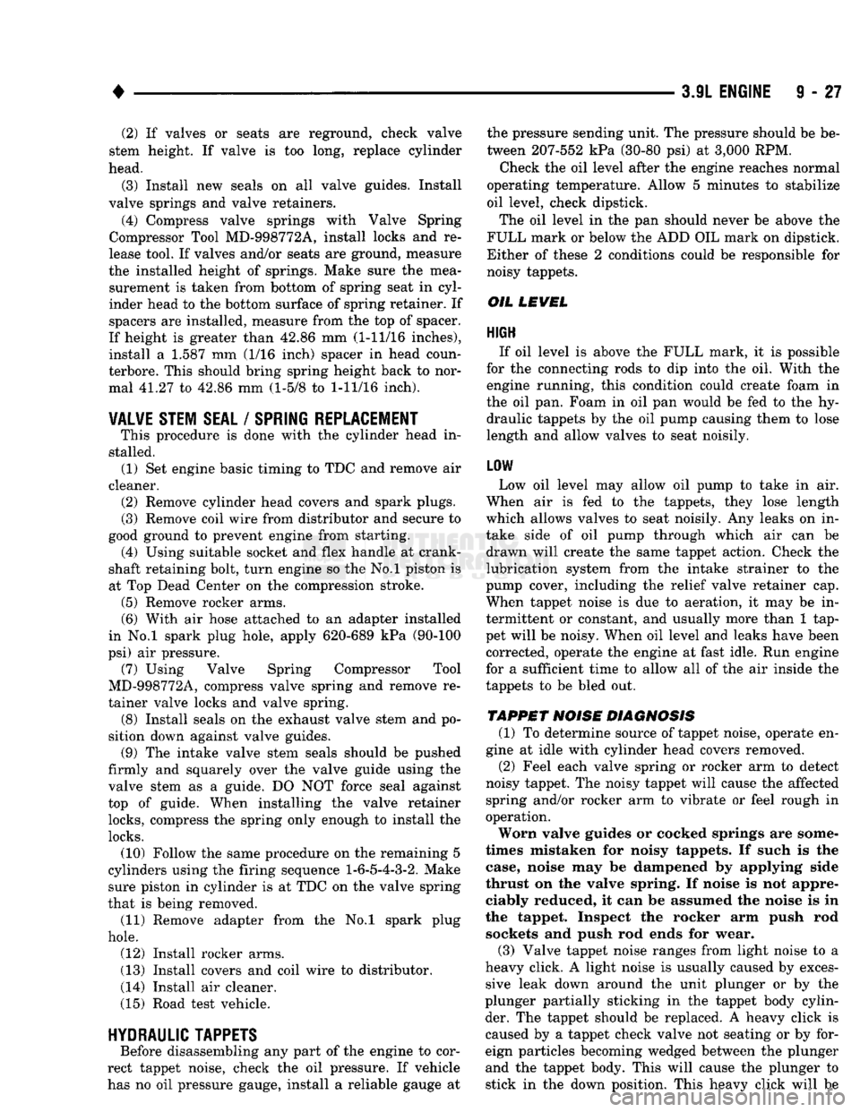DODGE TRUCK 1993 Service Repair Manual
•
3.9L
ENGINE
9 - 27 (2) If valves or seats are reground, check valve
stem height. If valve is too long, replace cylinder
head.
(3) Install new seals on all valve guides. Install
valve sprin DODGE TRUCK 1993 Service Repair Manual
•
3.9L
ENGINE
9 - 27 (2) If valves or seats are reground, check valve
stem height. If valve is too long, replace cylinder
head.
(3) Install new seals on all valve guides. Install
valve sprin