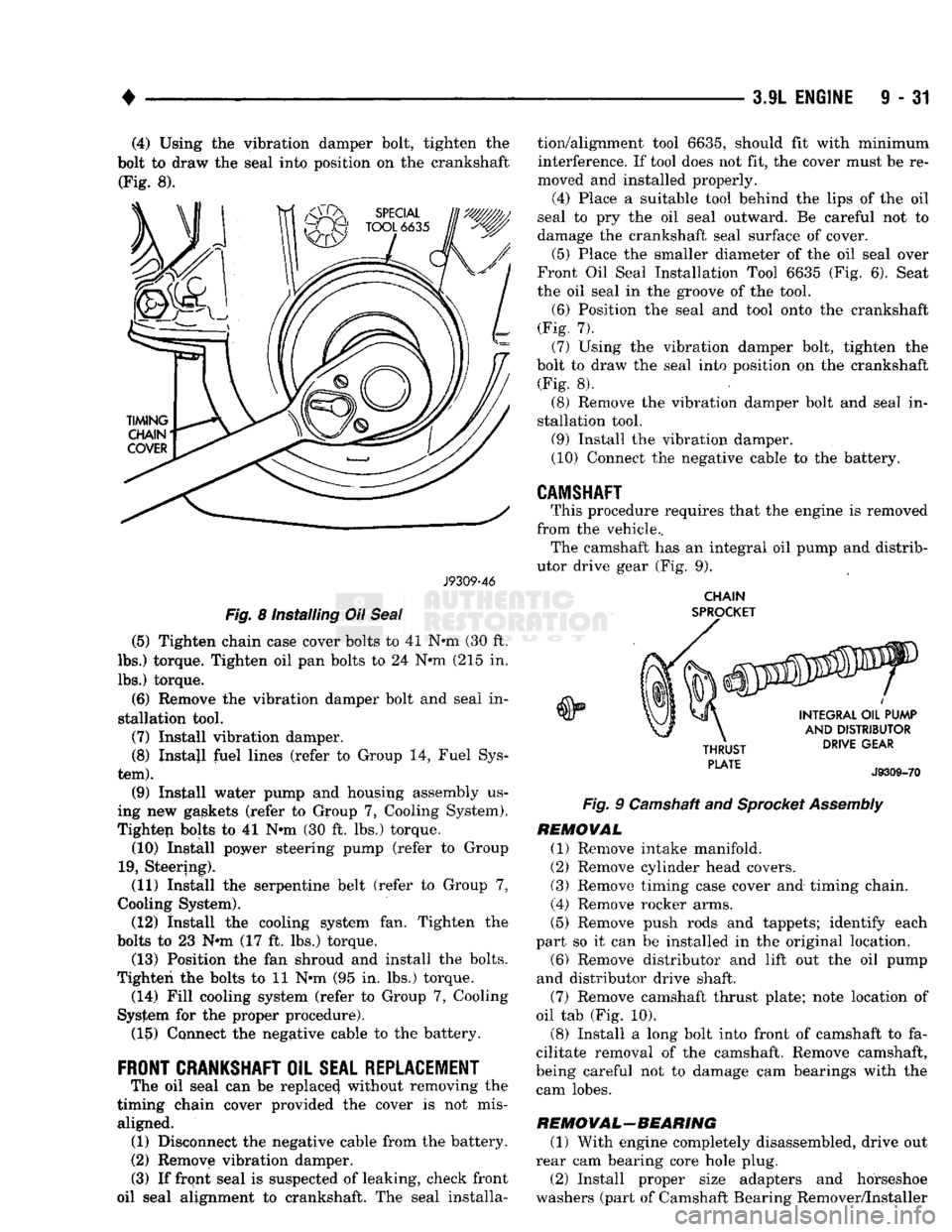 DODGE TRUCK 1993 Service Repair Manual
•
3.9L
ENGINE
9 - 31 (4) Using the vibration damper bolt, tighten the
bolt to draw the seal into position on the crankshaft (Fig. 8).
J9309-46
Fig.
8 installing Oil
Seal
(5) Tighten ch DODGE TRUCK 1993 Service Repair Manual
•
3.9L
ENGINE
9 - 31 (4) Using the vibration damper bolt, tighten the
bolt to draw the seal into position on the crankshaft (Fig. 8).
J9309-46
Fig.
8 installing Oil
Seal
(5) Tighten ch
