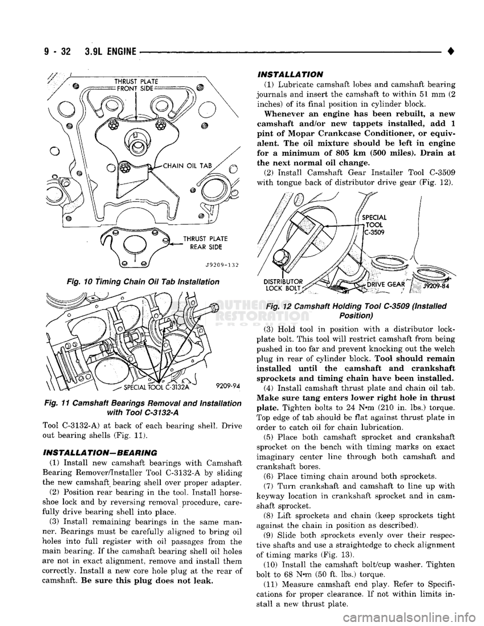 DODGE TRUCK 1993 Service Repair Manual
9
- 32 3.9L
ENGINE
•
Fig,
10 timing
Chain
Oil Tab installation
Fig,
11 Camshaft Bearings Removal and Installation
with
Tool
C-3132-A
Tool C-3132-A) at back of each bearing shell. DODGE TRUCK 1993 Service Repair Manual
9
- 32 3.9L
ENGINE
•
Fig,
10 timing
Chain
Oil Tab installation
Fig,
11 Camshaft Bearings Removal and Installation
with
Tool
C-3132-A
Tool C-3132-A) at back of each bearing shell.