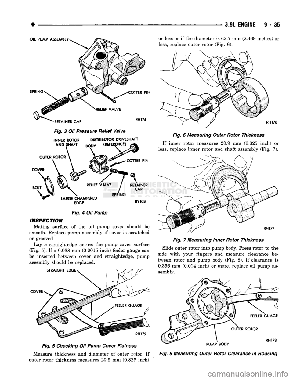 DODGE TRUCK 1993  Service Repair Manual 
OIL PUMP
 ASSEMBLY 

SPRING 
 RELIEF VALVE 
• RETAINER
 CAP 
 COTTER
 PIN 

RH174 

Fig.
 3 Oil
 Pressure
 Relief
 Valve 

INNER ROTOR  AND SHAFT  DISTRIBUTOR DRIVESHAFT 

mm
 (REFERENCE) 
COTTER
 