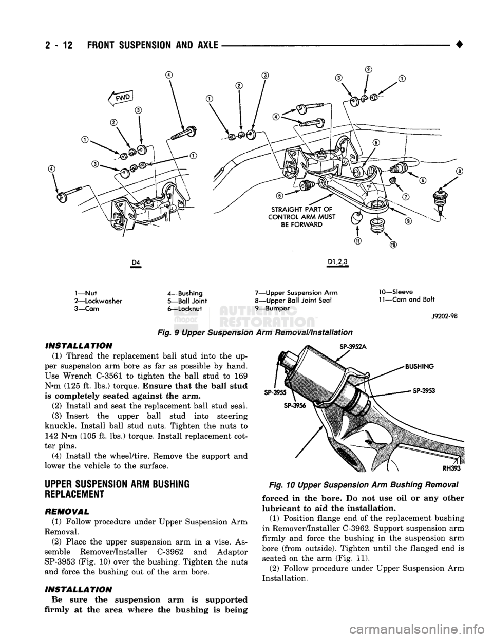 DODGE TRUCK 1993  Service Repair Manual 
2
 - 12
 FRONT
 SUSPENSION
 AND
 AXLE 

• 
1—Nut 

2—Lockwasher 

3—Cam 
 4—Bushing 

5—Ball Joint 
6—Locknut 
 7—Upper
 Suspension
 Arm 
8—Upper Ball Joint Seal 

9—Bumper 
 10�