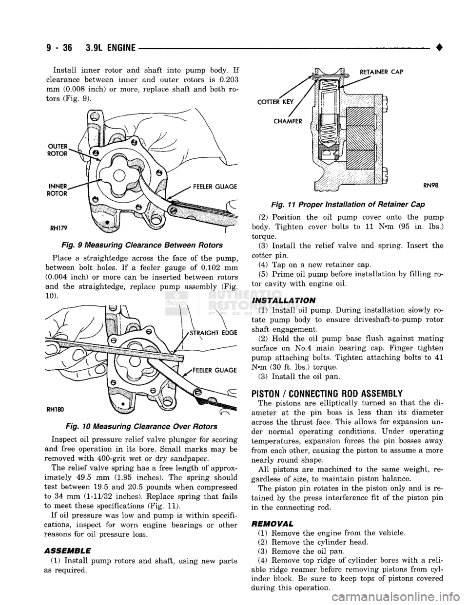 DODGE TRUCK 1993 Service Repair Manual
9
- 36 3.9L
ENGINE
• Install inner rotor and shaft into pump body. If
clearance between inner and outer rotors is 0.203
mm (0.008 inch) or more, replace shaft and both ro
tors (Fig. 9).
O DODGE TRUCK 1993 Service Repair Manual
9
- 36 3.9L
ENGINE
• Install inner rotor and shaft into pump body. If
clearance between inner and outer rotors is 0.203
mm (0.008 inch) or more, replace shaft and both ro
tors (Fig. 9).
O