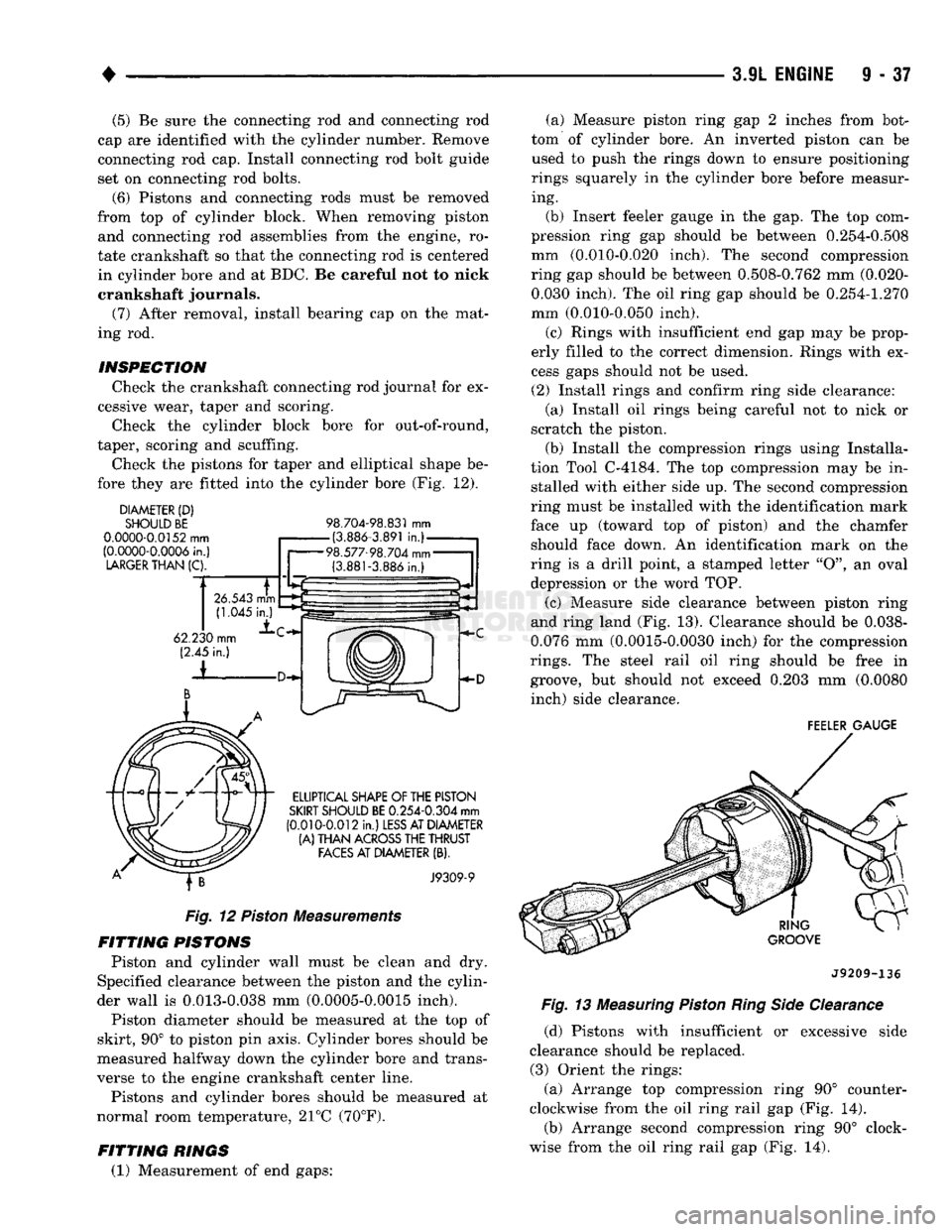DODGE TRUCK 1993 Service Repair Manual
(5) Be sure the connecting rod and connecting rod
cap are identified with the cylinder number. Remove
connecting rod cap. Install connecting rod bolt guide
set on connecting rod bolts.
(6) Piston DODGE TRUCK 1993 Service Repair Manual
(5) Be sure the connecting rod and connecting rod
cap are identified with the cylinder number. Remove
connecting rod cap. Install connecting rod bolt guide
set on connecting rod bolts.
(6) Piston