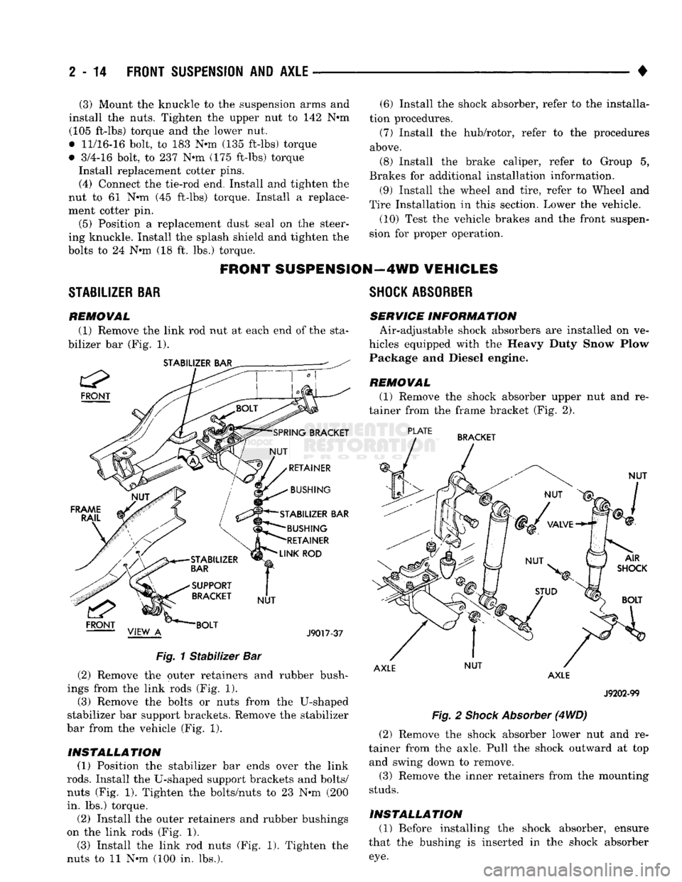 DODGE TRUCK 1993  Service Repair Manual 
2
 - 14
 FRONT SUSPENSION
 AND
 AXLE 

• (3) Mount the knuckle to the suspension arms and 
install the nuts. Tighten the upper nut to 142 Nnn  (105 ft-lbs) torque and the lower nut. 
• 11/16-16 b