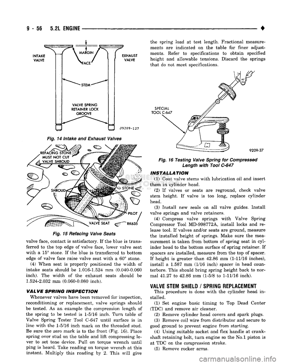 DODGE TRUCK 1993 Service Repair Manual
9
- 56 5.2L
ENGINE
•
VALVE
SPRING
RETAINER LOCK GROOVE
EXHAUST
VALVE
J9209-127 the spring load at test length. Fractional measure
ments are indicated on the table for finer adjust DODGE TRUCK 1993 Service Repair Manual
9
- 56 5.2L
ENGINE
•
VALVE
SPRING
RETAINER LOCK GROOVE
EXHAUST
VALVE
J9209-127 the spring load at test length. Fractional measure
ments are indicated on the table for finer adjust