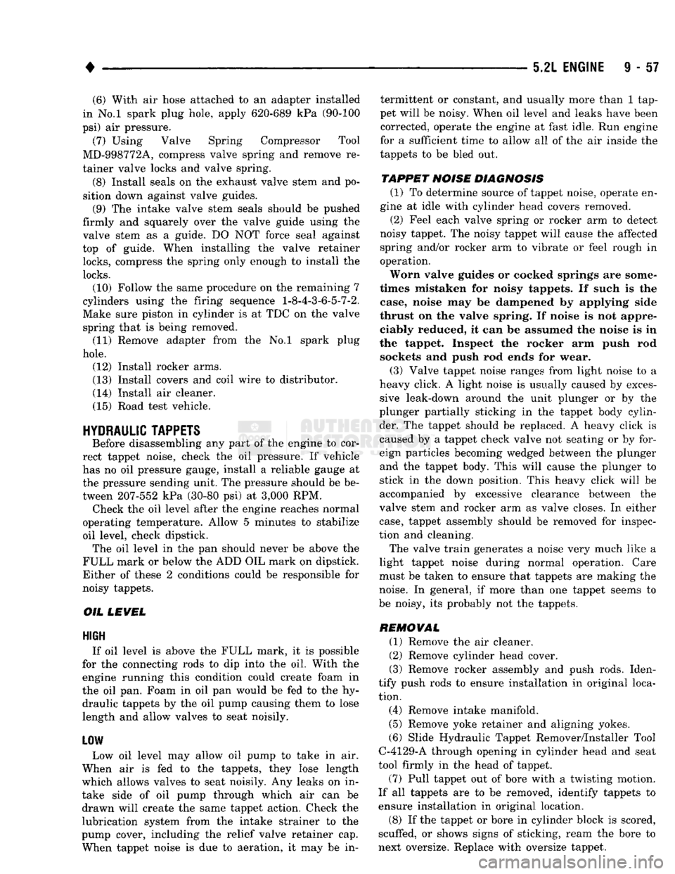 DODGE TRUCK 1993 Service Repair Manual
•
5.2L
ENGINE
9 - 57 (6) With air hose attached to an adapter installed
in No.l spark plug hole, apply 620-689 kPa (90-100
psi) air pressure.
(7) Using Valve Spring Compressor Tool
MD-998772 DODGE TRUCK 1993 Service Repair Manual
•
5.2L
ENGINE
9 - 57 (6) With air hose attached to an adapter installed
in No.l spark plug hole, apply 620-689 kPa (90-100
psi) air pressure.
(7) Using Valve Spring Compressor Tool
MD-998772