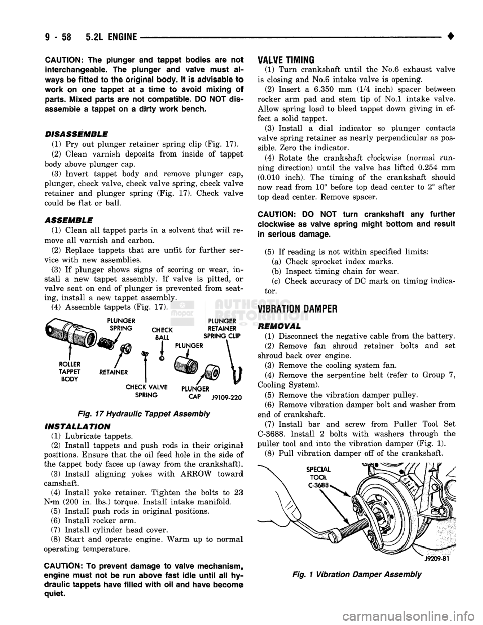 DODGE TRUCK 1993 Service Repair Manual
CAUTION:
Th© plunger and
tappet
bodies are not
interchangeable. The plunger and valve must al
ways
be
fitted
to the
original
body. It is advisable to
work
on one
tappet
at a
time
DODGE TRUCK 1993 Service Repair Manual
CAUTION:
Th© plunger and
tappet
bodies are not
interchangeable. The plunger and valve must al
ways
be
fitted
to the
original
body. It is advisable to
work
on one
tappet
at a
time