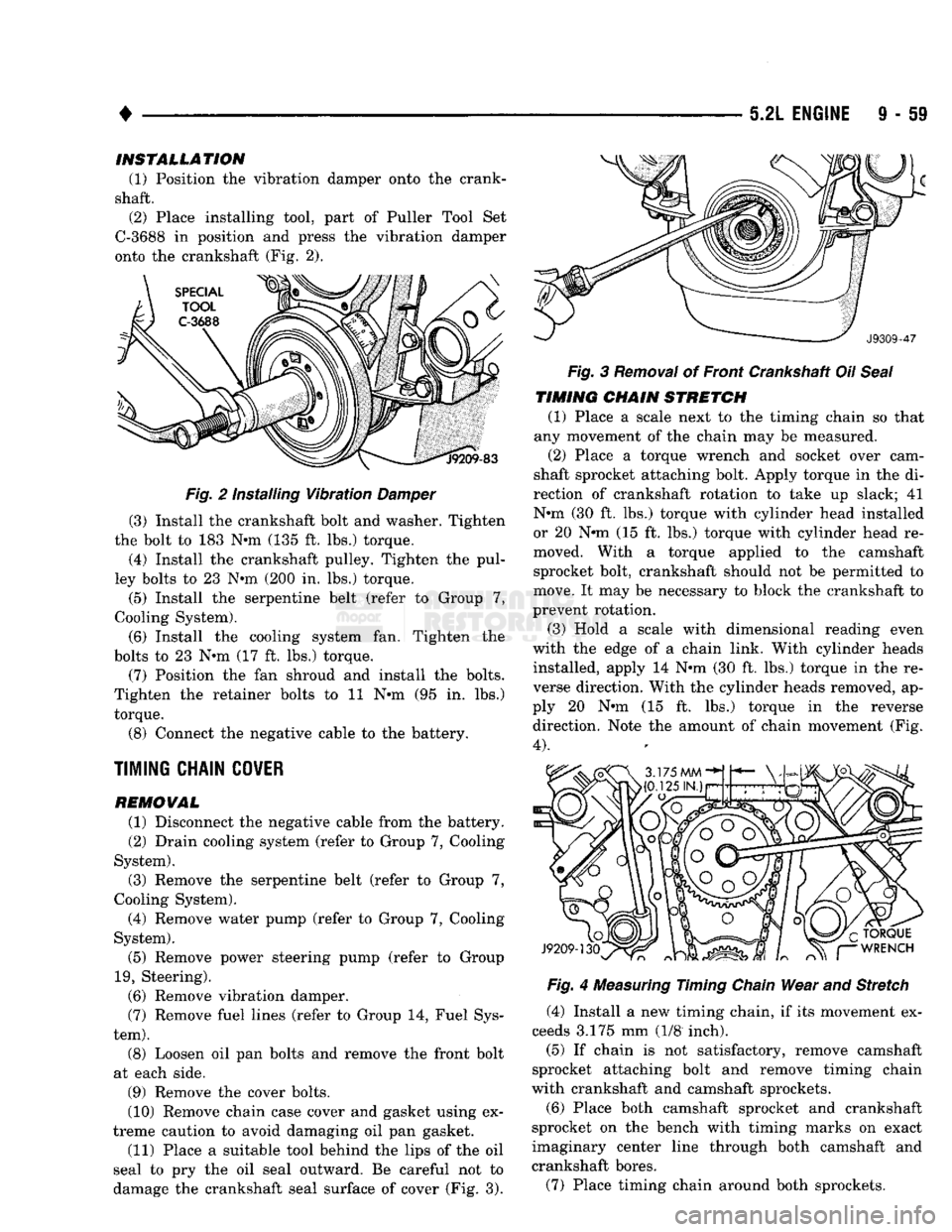 DODGE TRUCK 1993 Service Repair Manual
•
5.2L
ENGINE
9 - 59
INSTALLATION
(1) Position the vibration damper onto the crank
shaft. (2) Place installing tool, part of Puller Tool Set
C-3688 in position and press the vibration dam DODGE TRUCK 1993 Service Repair Manual
•
5.2L
ENGINE
9 - 59
INSTALLATION
(1) Position the vibration damper onto the crank
shaft. (2) Place installing tool, part of Puller Tool Set
C-3688 in position and press the vibration dam