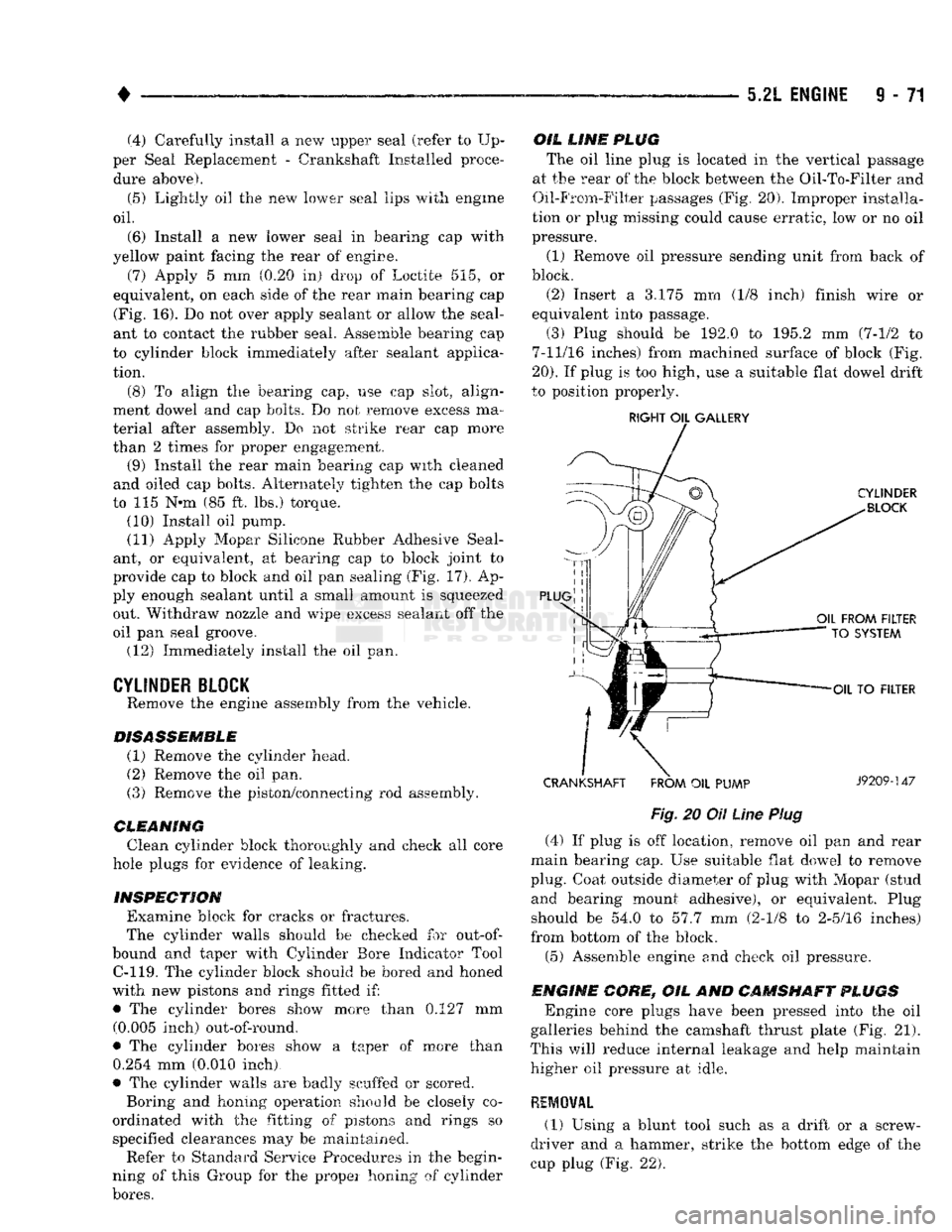 DODGE TRUCK 1993 Service Repair Manual
•
5.2L
ENGINE
9 - 71
(4)
Carefully install
a
new
upper seal
(refer
to
Up
per Seal Replacement
-
Crankshaft
Installed
proce dure above).
(5) Lightly
oil the
new
lower
seal l DODGE TRUCK 1993 Service Repair Manual
•
5.2L
ENGINE
9 - 71
(4)
Carefully install
a
new
upper seal
(refer
to
Up
per Seal Replacement
-
Crankshaft
Installed
proce dure above).
(5) Lightly
oil the
new
lower
seal l