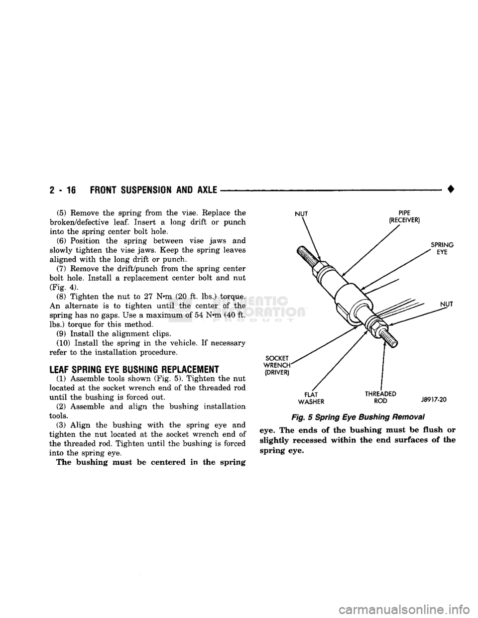 DODGE TRUCK 1993  Service Manual PDF 
2-16
 FRONT
 SUSPENSION
 AND
 AXLE 

• (5) Remove the spring from the vise. Replace the 
broken/defective
 leaf.
 Insert a long drift or punch  into the spring center bolt hole. 
(6) Position the s
