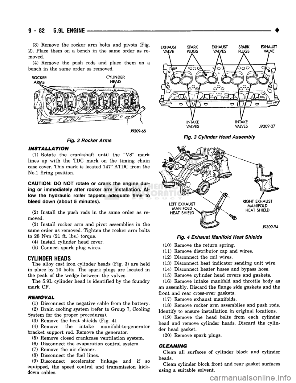 DODGE TRUCK 1993 Service Repair Manual
9
- 82 5.9L
ENGINE
• (3) Remove the rocker arm bolts and pivots (Fig.
2).
Place them on a bench in the same order as re
moved. (4) Remove the push rods and place them on a
bench in the s DODGE TRUCK 1993 Service Repair Manual
9
- 82 5.9L
ENGINE
• (3) Remove the rocker arm bolts and pivots (Fig.
2).
Place them on a bench in the same order as re
moved. (4) Remove the push rods and place them on a
bench in the s