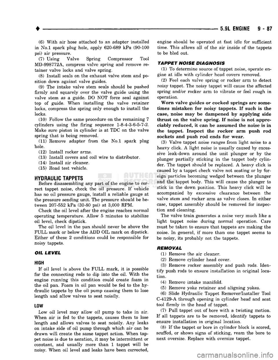 DODGE TRUCK 1993 Service Repair Manual
•
5.9L ENGINE
9 - 87 (6) With air hose attached to an adapter installed
in No.l spark plug hole, apply 620-689 kPa (90-100
psi) air pressure.
(7) Using Valve Spring Compressor Tool
MD-998772 DODGE TRUCK 1993 Service Repair Manual
•
5.9L ENGINE
9 - 87 (6) With air hose attached to an adapter installed
in No.l spark plug hole, apply 620-689 kPa (90-100
psi) air pressure.
(7) Using Valve Spring Compressor Tool
MD-998772