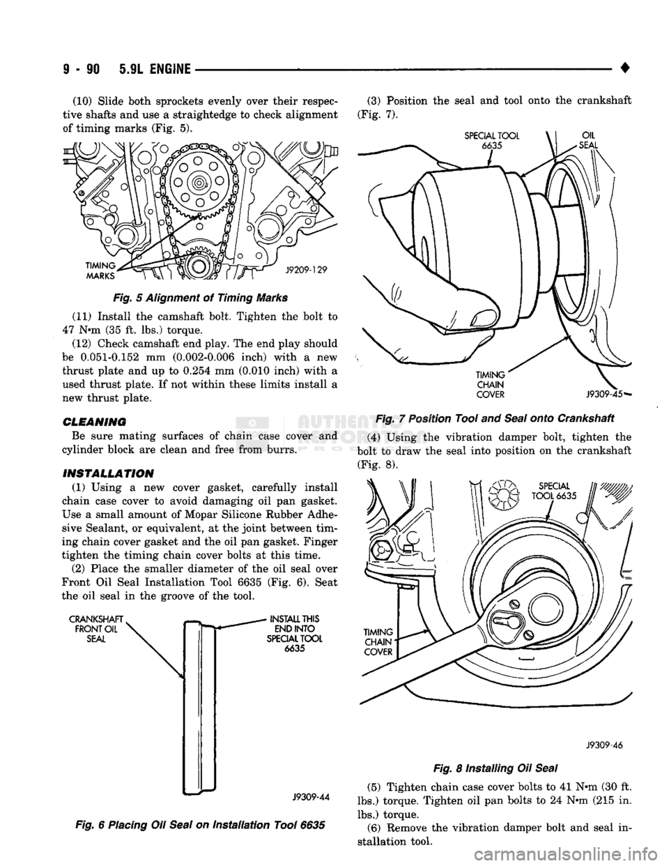 DODGE TRUCK 1993 Service Repair Manual
9
- 90 5.9L
ENGINE
• (10) Slide both sprockets evenly over their respec
tive shafts and use a straightedge to check alignment
of timing marks (Fig. 5).
TIMING
MARKS
J9209-129
Fig.
5
DODGE TRUCK 1993 Service Repair Manual
9
- 90 5.9L
ENGINE
• (10) Slide both sprockets evenly over their respec
tive shafts and use a straightedge to check alignment
of timing marks (Fig. 5).
TIMING
MARKS
J9209-129
Fig.
5