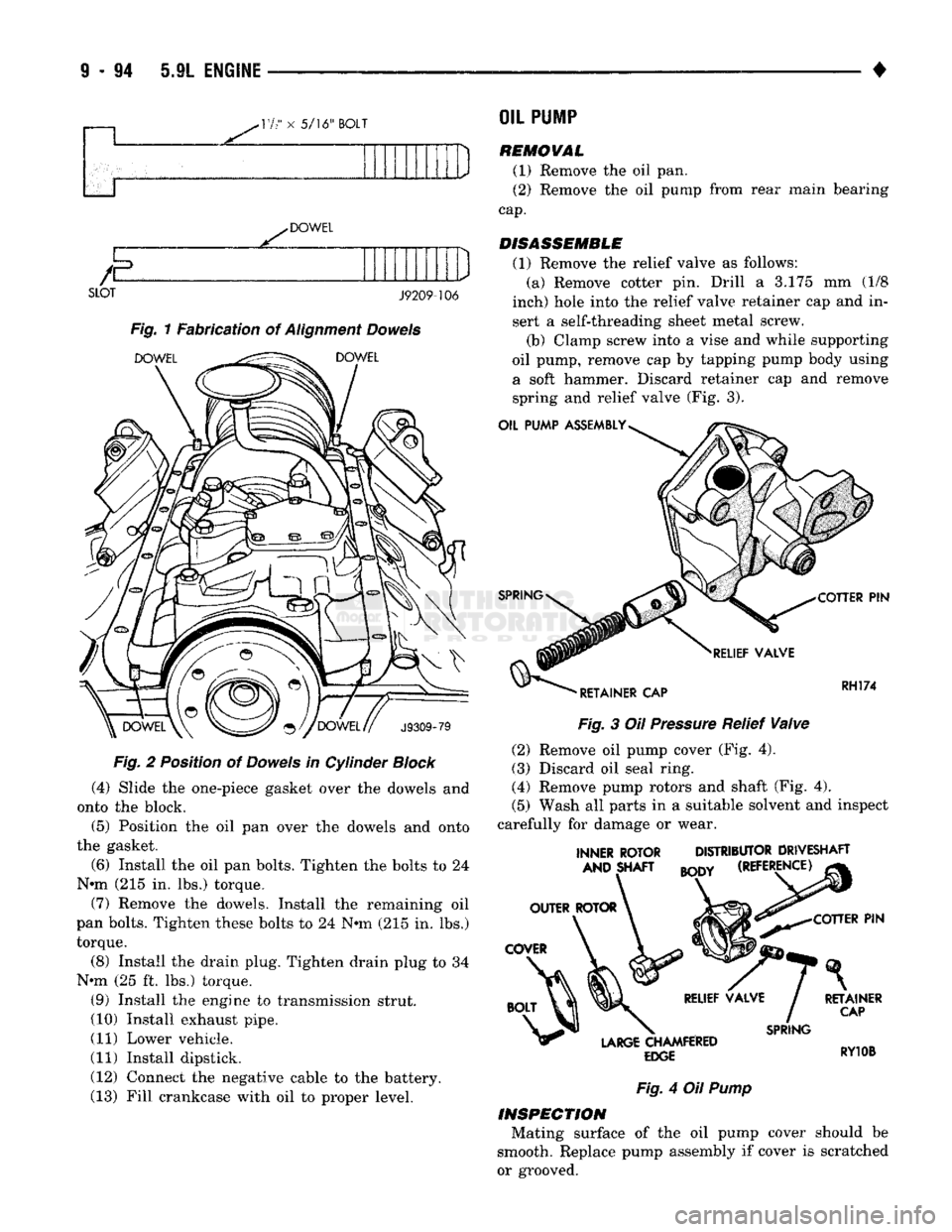 DODGE TRUCK 1993 Service Repair Manual
-17
" x
5/16" BOLT
DOWEL
E
SLOT J9209-106
Fig. 1 Fabrication of Alignment Dowels
DOWEL
^^^^
DOWEL
J9309-79
F/g.
2 Position of Dowels in Cylinder
Block
(4) Slide the one-piec DODGE TRUCK 1993 Service Repair Manual
-17
" x
5/16" BOLT
DOWEL
E
SLOT J9209-106
Fig. 1 Fabrication of Alignment Dowels
DOWEL
^^^^
DOWEL
J9309-79
F/g.
2 Position of Dowels in Cylinder
Block
(4) Slide the one-piec