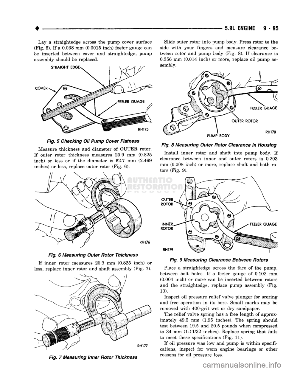 DODGE TRUCK 1993 Service Repair Manual
•
5.9L
ENGINE
9 - 95 Lay a straightedge across the pump cover surface
(Fig. 5). If a 0.038 mm (0.0015 inch) feeler gauge can
be inserted between cover and straightedge, pump assembly should b DODGE TRUCK 1993 Service Repair Manual
•
5.9L
ENGINE
9 - 95 Lay a straightedge across the pump cover surface
(Fig. 5). If a 0.038 mm (0.0015 inch) feeler gauge can
be inserted between cover and straightedge, pump assembly should b