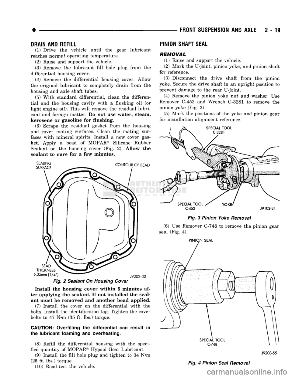 DODGE TRUCK 1993  Service Manual PDF 
FRONT
 SUSPENSION
 AND
 AXLE
 2 - 19 

DRAIN
 AND
 REFILL 

(1) Drive the vehicle until the gear lubricant 
reaches normal operating temperature.  (2) Raise and support the vehicle. 
(3) Remove the l