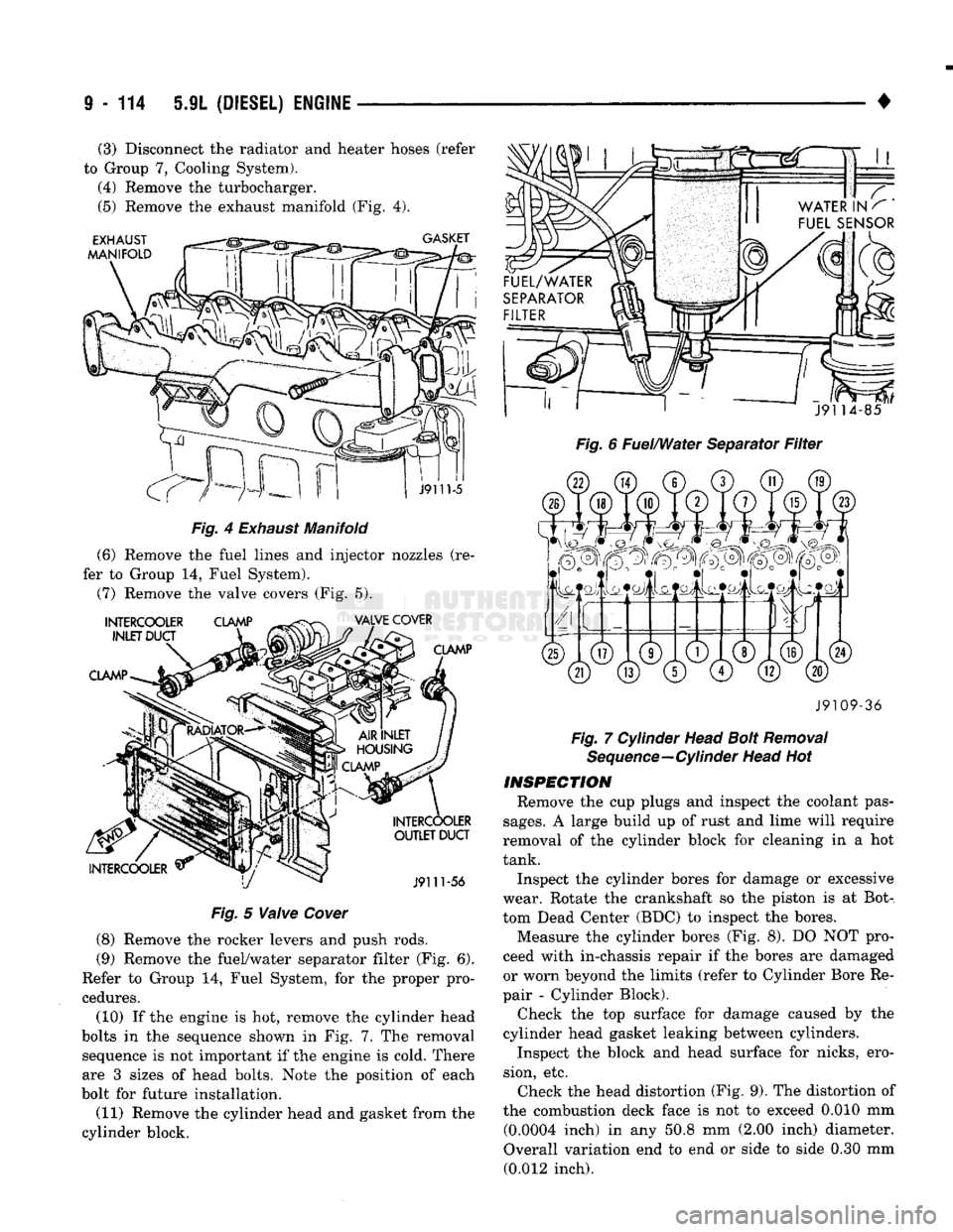 DODGE TRUCK 1993 Service Repair Manual
9
- 114 5.9L
(DIESEL) ENGINE
—
Fig.
4
Exhaust
Manifold
(6) Remove the fuel lines and injector nozzles (re
fer to Group 14, Fuel System).
(7) Remove the valve covers (Fig. 5).
Fig.
5
DODGE TRUCK 1993 Service Repair Manual
9
- 114 5.9L
(DIESEL) ENGINE
—
Fig.
4
Exhaust
Manifold
(6) Remove the fuel lines and injector nozzles (re
fer to Group 14, Fuel System).
(7) Remove the valve covers (Fig. 5).
Fig.
5