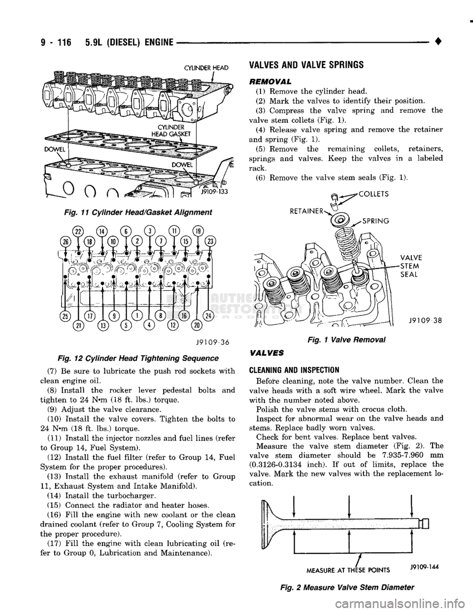 DODGE TRUCK 1993 Service Repair Manual
9
- 116 5.9L
(DIESEL) ENGINE
•
CYLINDER HEAD
Fig. 11 Cylinder Head/Gasket Alignment J9109-36
Fig. 12 Cylinder Head Tightening Sequence
(7) Be sure to lubricate the push rod sockets with DODGE TRUCK 1993 Service Repair Manual
9
- 116 5.9L
(DIESEL) ENGINE
•
CYLINDER HEAD
Fig. 11 Cylinder Head/Gasket Alignment J9109-36
Fig. 12 Cylinder Head Tightening Sequence
(7) Be sure to lubricate the push rod sockets with