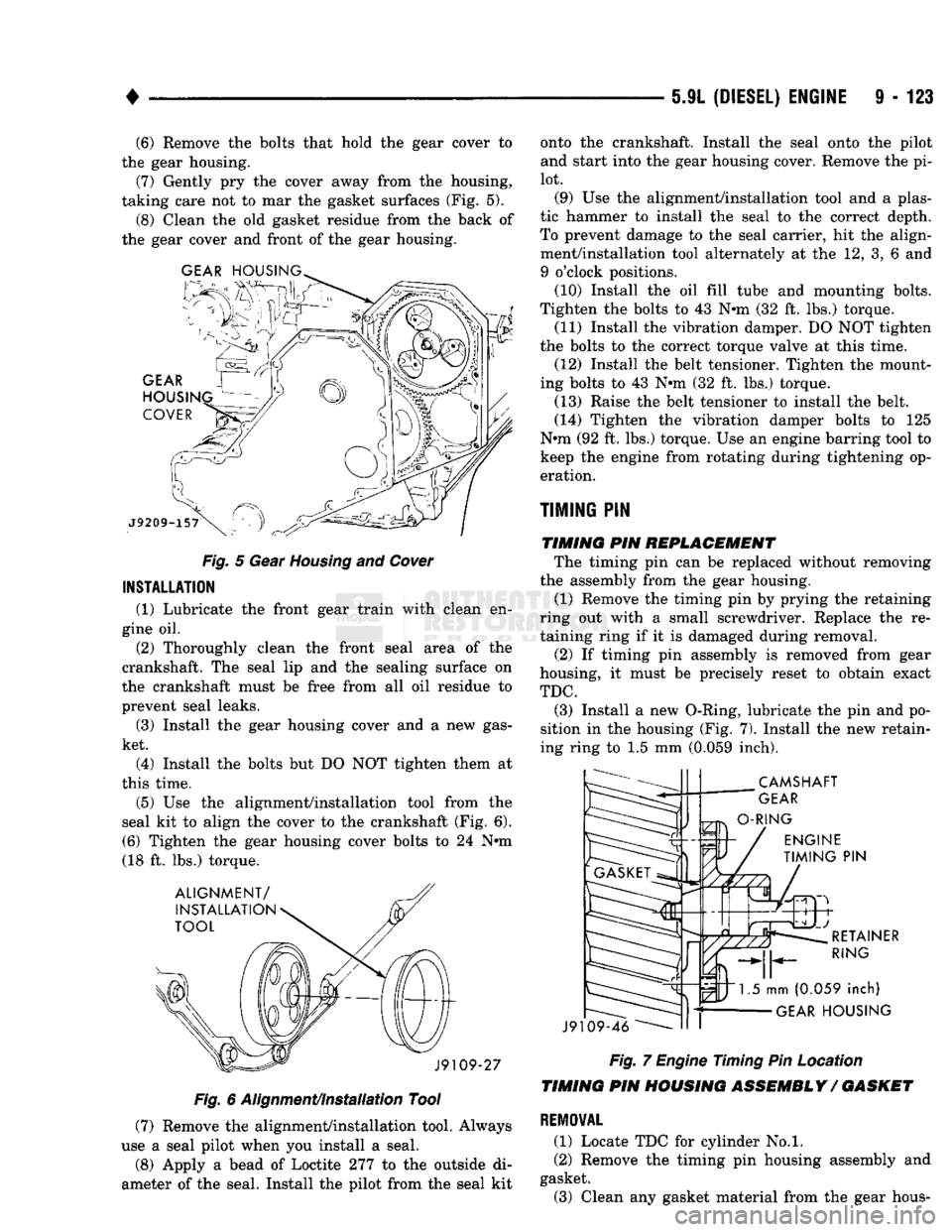 DODGE TRUCK 1993 Service Repair Manual
•
5.9L
(DIESEL)
ENGINE
9 - 123 (6) Remove the bolts that hold the gear cover to
the gear housing. (7) Gently pry the cover away from the housing,
taking care not to mar the gasket surfaces ( DODGE TRUCK 1993 Service Repair Manual
•
5.9L
(DIESEL)
ENGINE
9 - 123 (6) Remove the bolts that hold the gear cover to
the gear housing. (7) Gently pry the cover away from the housing,
taking care not to mar the gasket surfaces (