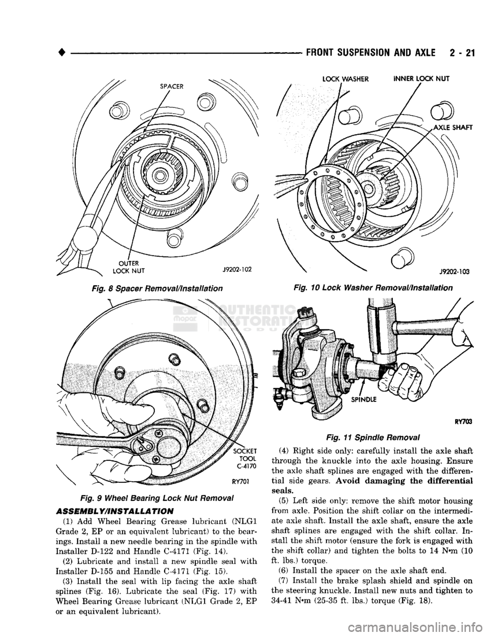 DODGE TRUCK 1993  Service Repair Manual 
• 

Fig.
 8
 Spacer
 Removal/Installation 

Fig.
 9
 Wheel
 Bearing
 Lock
 Nut
 Removal 
 ASSEMBL
 Y/INSTALLA
 TION 

(1) Add Wheel Bearing Grease lubricant (NLGI 
Grade 2, EP or an equivalent lubr
