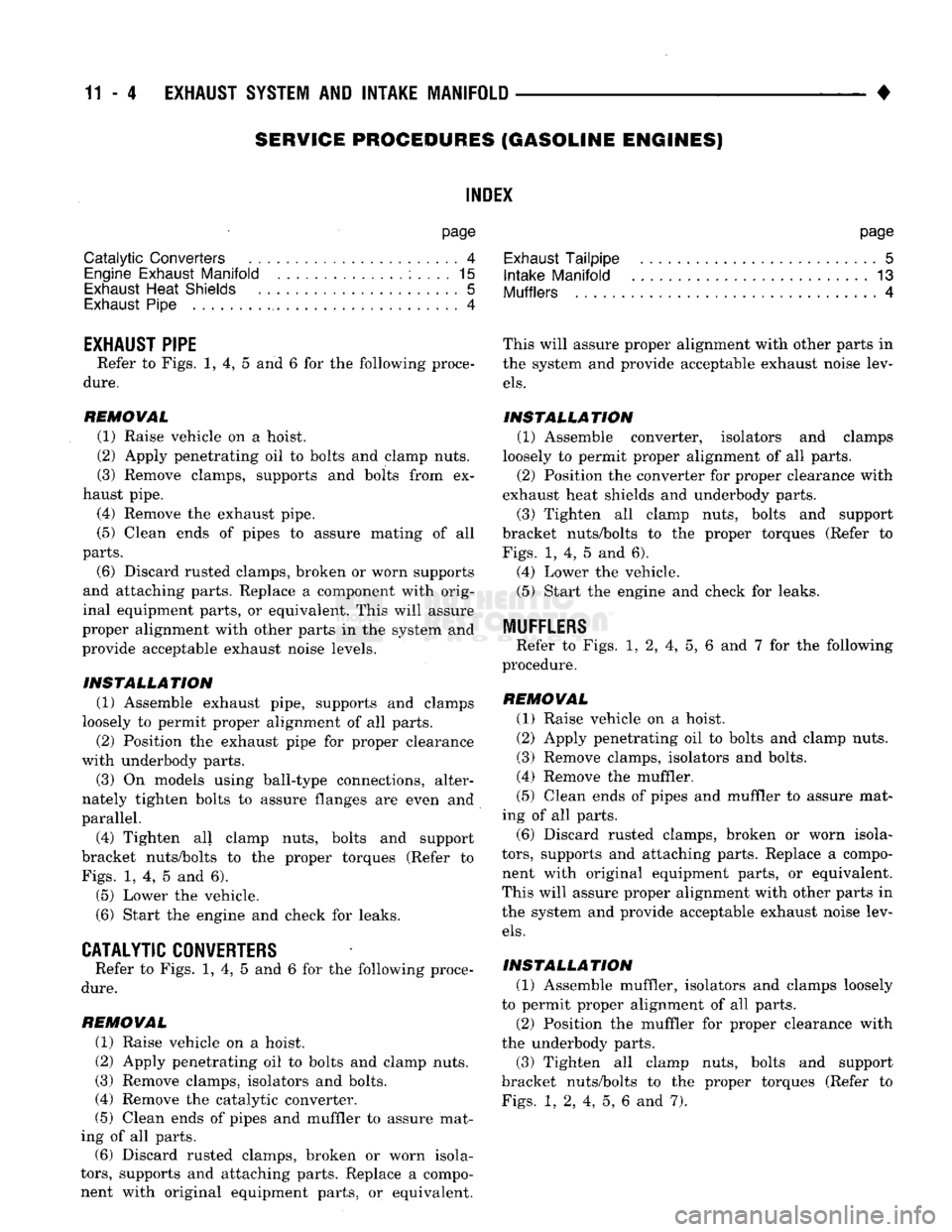 DODGE TRUCK 1993  Service Repair Manual 
11
 - 4
 EXHAUST SYSTEM
 AND
 INTAKE MANIFOLD 
• 
SERVICE
 PROCEDURES (GASOLINE ENGINES) 

INDEX 

page 

Catalytic
 Converters
 4 
 Engine
 Exhaust
 Manifold
 : . . . . 15 

Exhaust
 Heat
 Shields